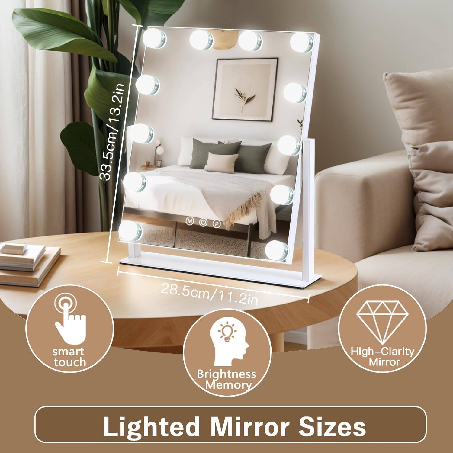 - 33.5cm/13.2in
- 28.5cm/11.2in

Features:
- Smart touch
- Brightness memory
- High-clarity mirror

Lighted Mirror Sizes