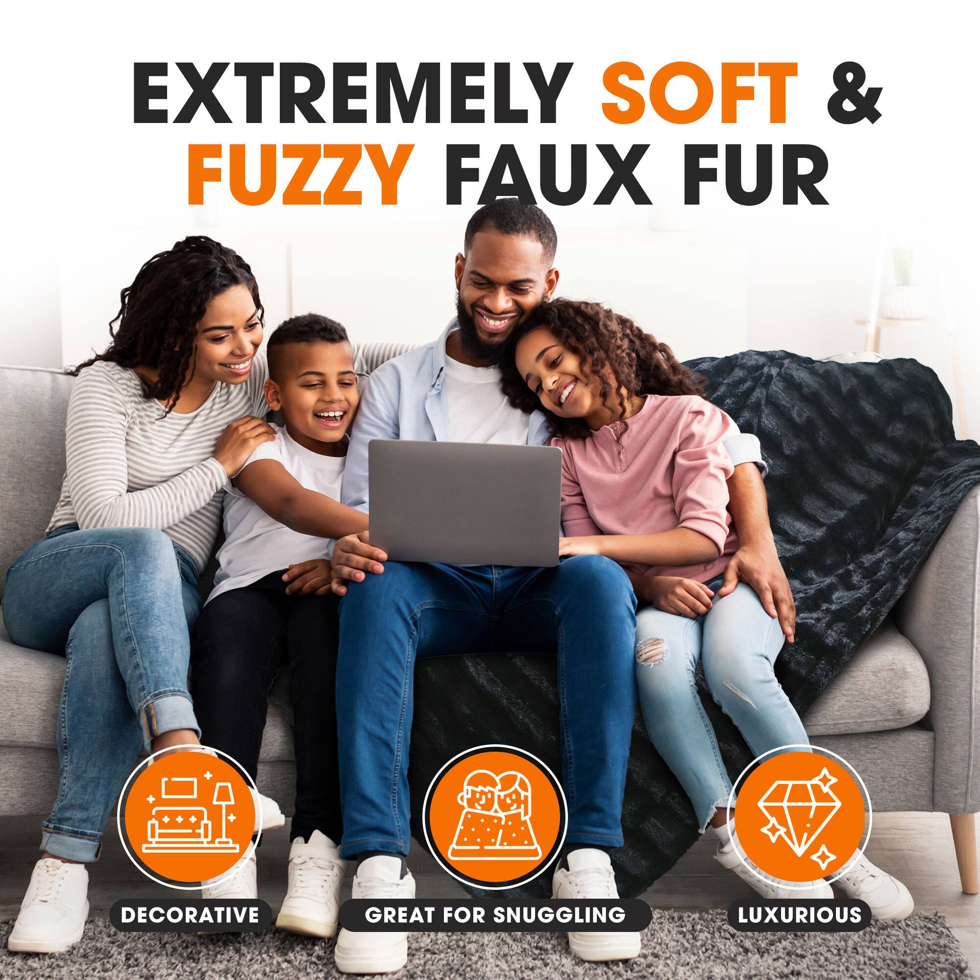 EXTREMELY SOFT & FUZZY FAUX FUR

- DECORATIVE
- GREAT FOR SNUGGLING
- LUXURIOUS