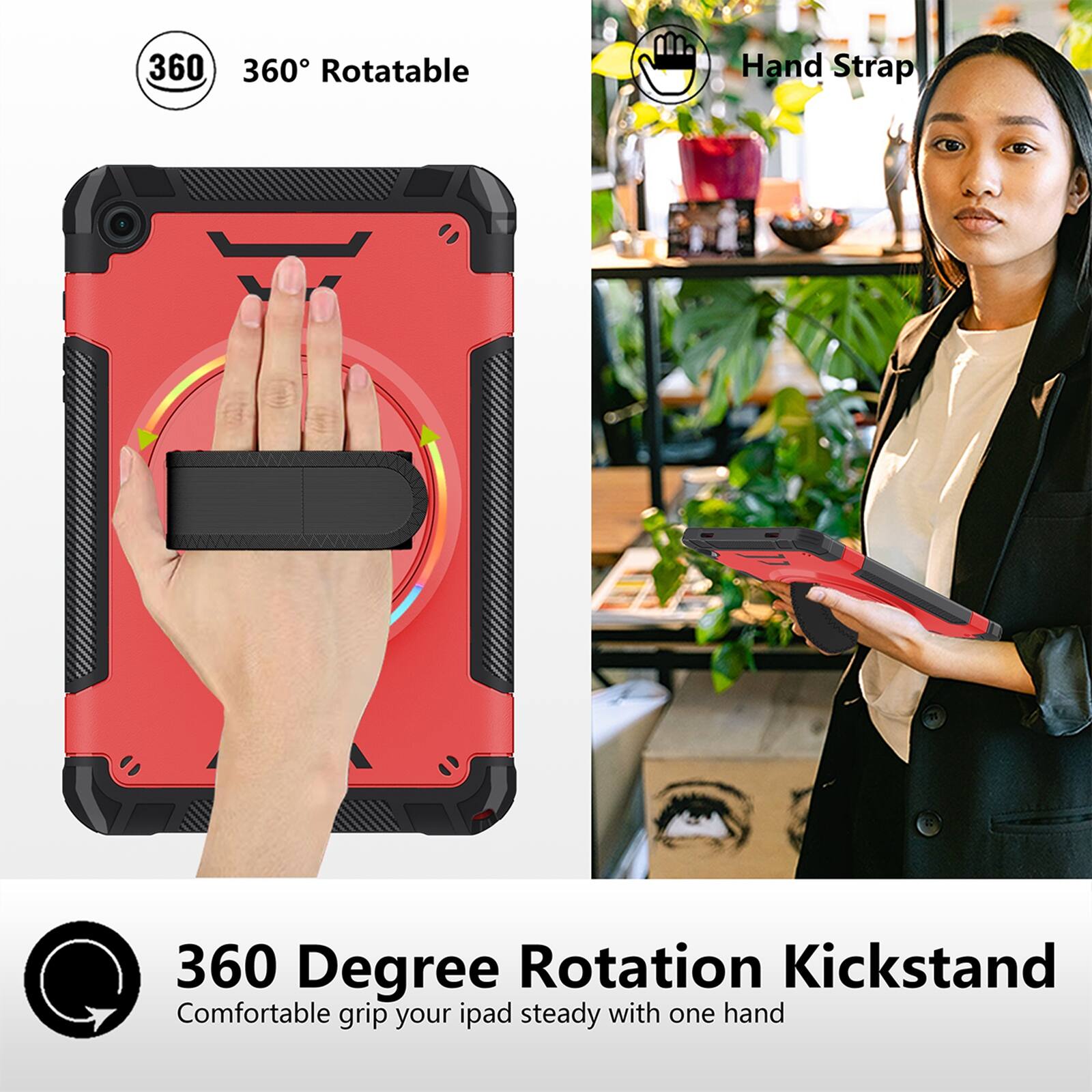 360° Rotatable  
Hand Strap  
360 Degree Rotation Kickstand  
Comfortable grip your iPad steady with one hand