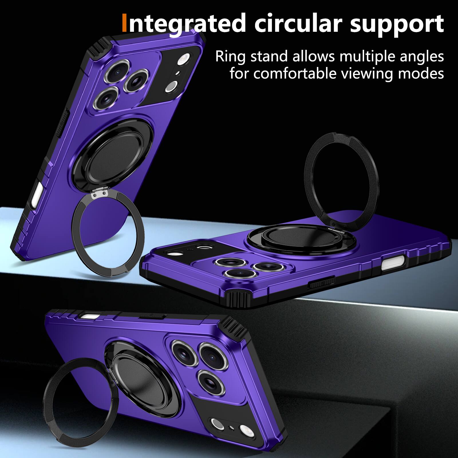 Integrated circular support  
Ring stand allows multiple angles for comfortable viewing modes