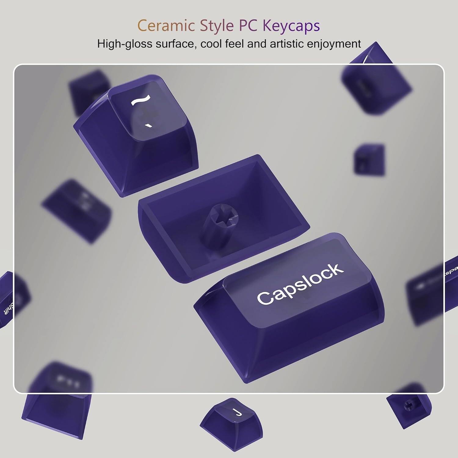 Ceramic Style PC Keycaps  
High-gloss surface, cool feel and artistic enjoyment
