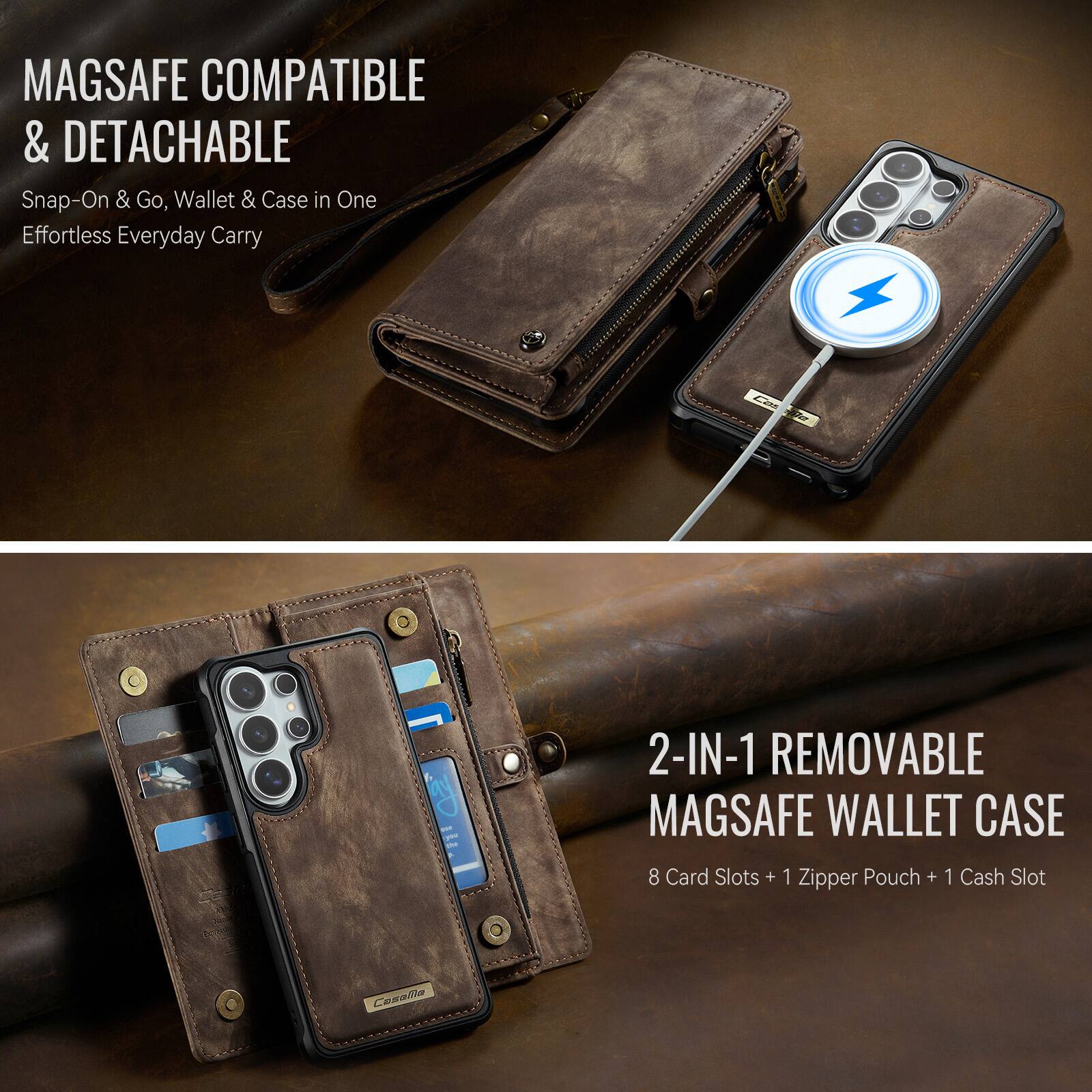 MAGSAFE COMPATIBLE & DETACHABLE  
Snap-On & Go, Wallet & Case in One  
Effortless Everyday Carry  

2-IN-1 REMOVABLE MAGSAFE WALLET CASE  
8 Card Slots + 1 Zipper Pouch + 1 Cash Slot