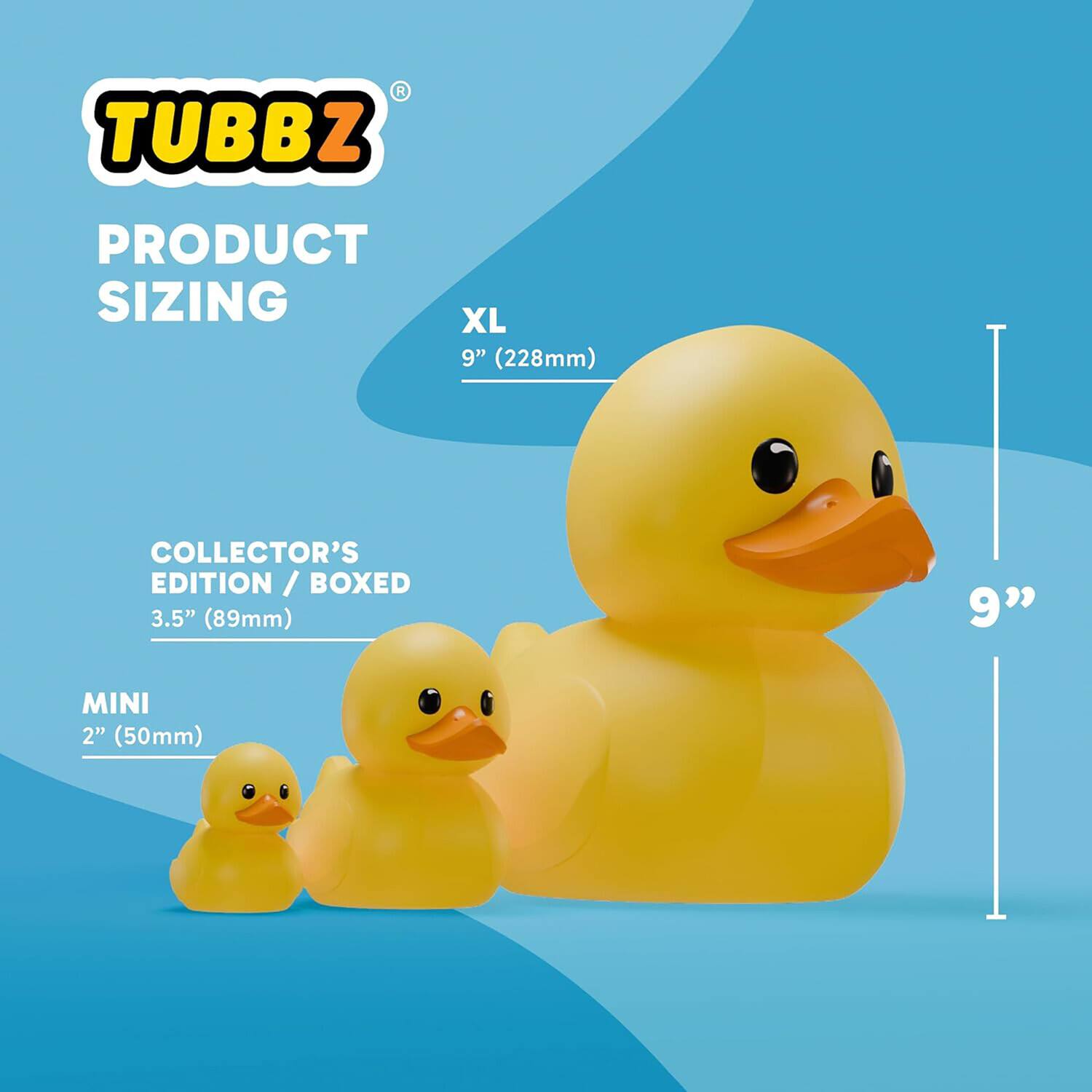TUBBZ PRODUCT SIZING

XL 9" (228mm)

COLLECTOR'S EDITION / BOXED 3.5" (89mm)

MINI 2" (50mm)