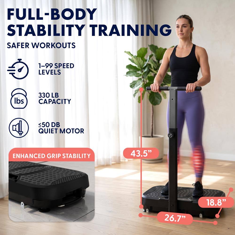 FULL-BODY STABILITY TRAINING  
SAFER WORKOUTS  
1-99 SPEED LEVELS  
330 LB CAPACITY  
<50 DB QUIET MOTOR  
ENHANCED GRIP STABILITY  
43.5" x 26.7" x 18.8"