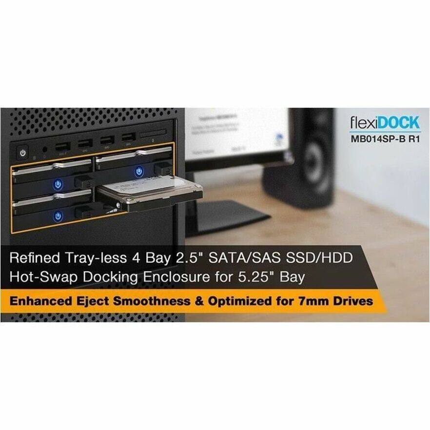 flexiDOCK  
MB014SP-B R1  

Refined Tray-less 4 Bay 2.5" SATA/SAS SSD/HDD Hot-Swap Docking Enclosure for 5.25" Bay  
Enhanced Eject Smoothness & Optimized for 7mm Drives