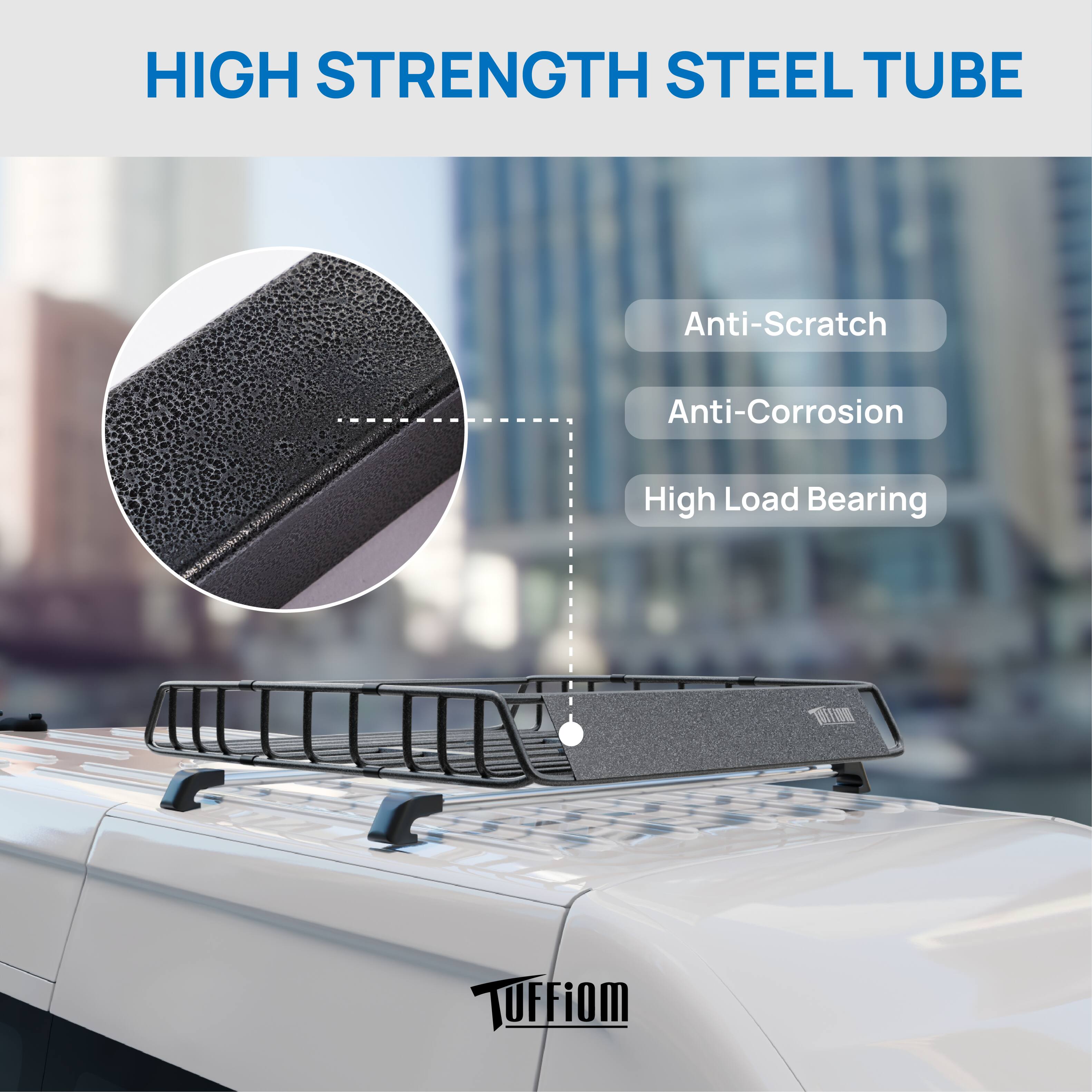 HIGH STRENGTH STEEL TUBE

Anti-Scratch
Anti-Corrosion
High Load Bearing

TUFFiOM