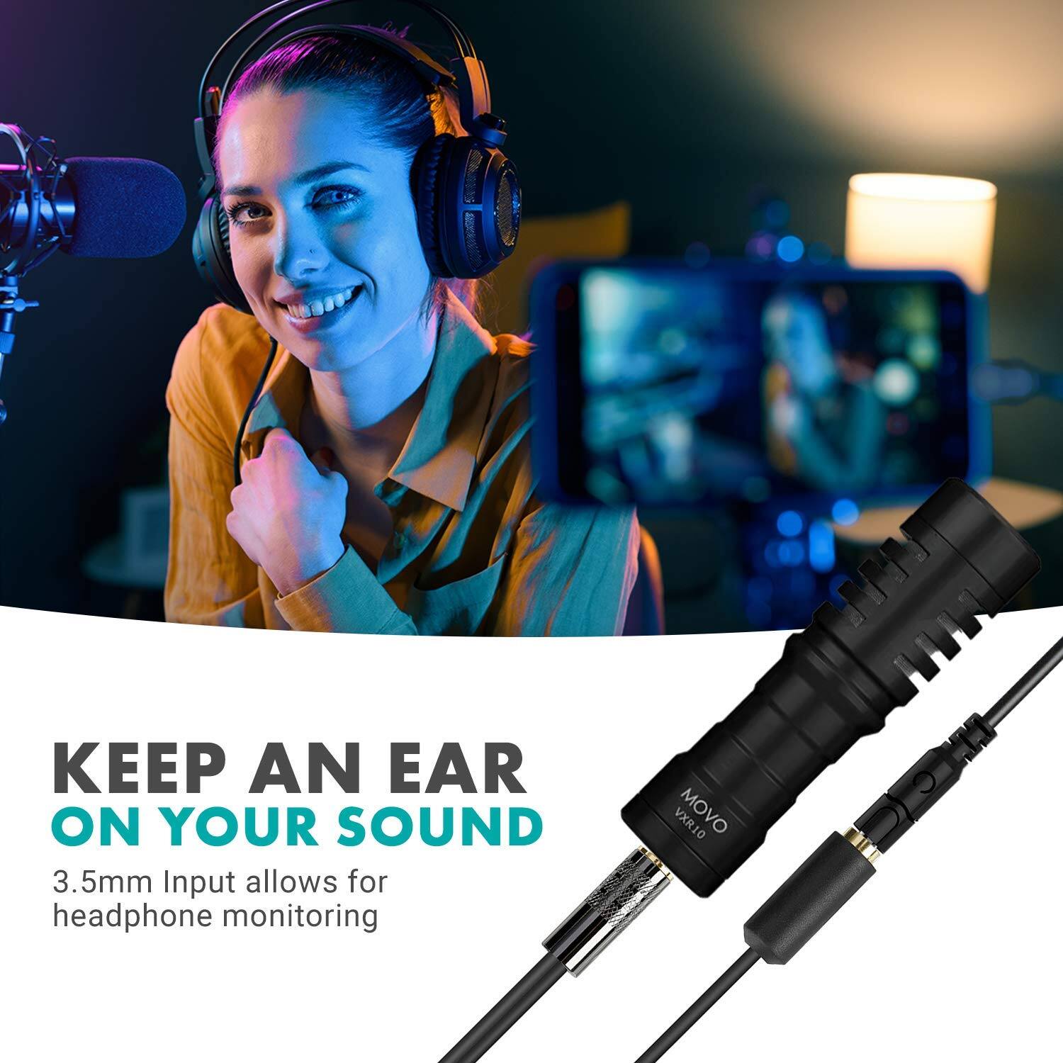 KEEP AN EAR ON YOUR SOUND

3.5mm Input allows for headphone monitoring

MOVO VXR10