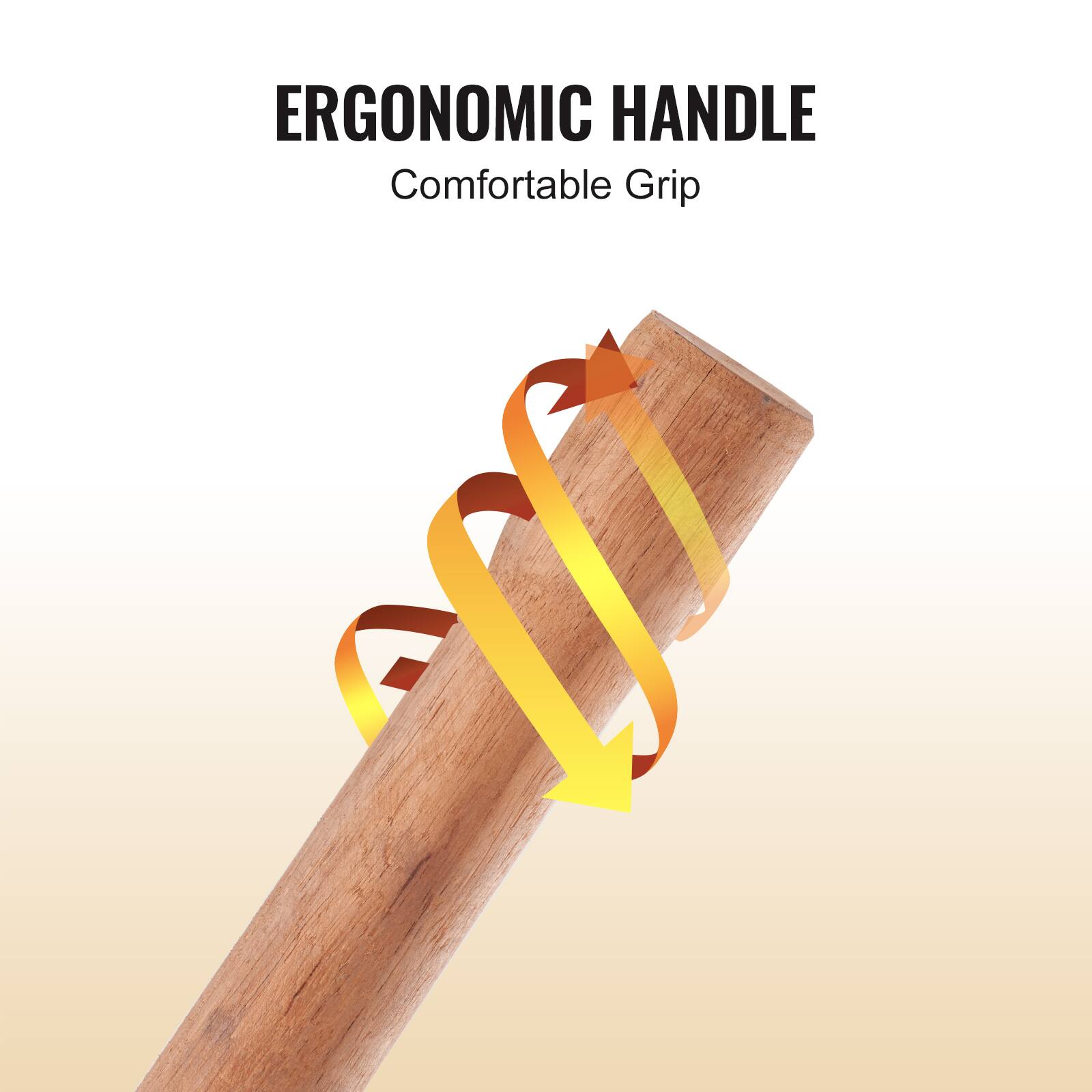 ERGONOMIC HANDLE  
Comfortable Grip