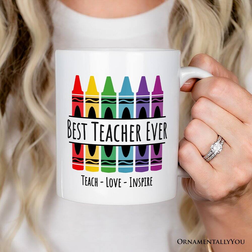 BEST TEACHER EVER  
TEACH - LOVE - INSPIRE  
ORNAMENTALLY YOU