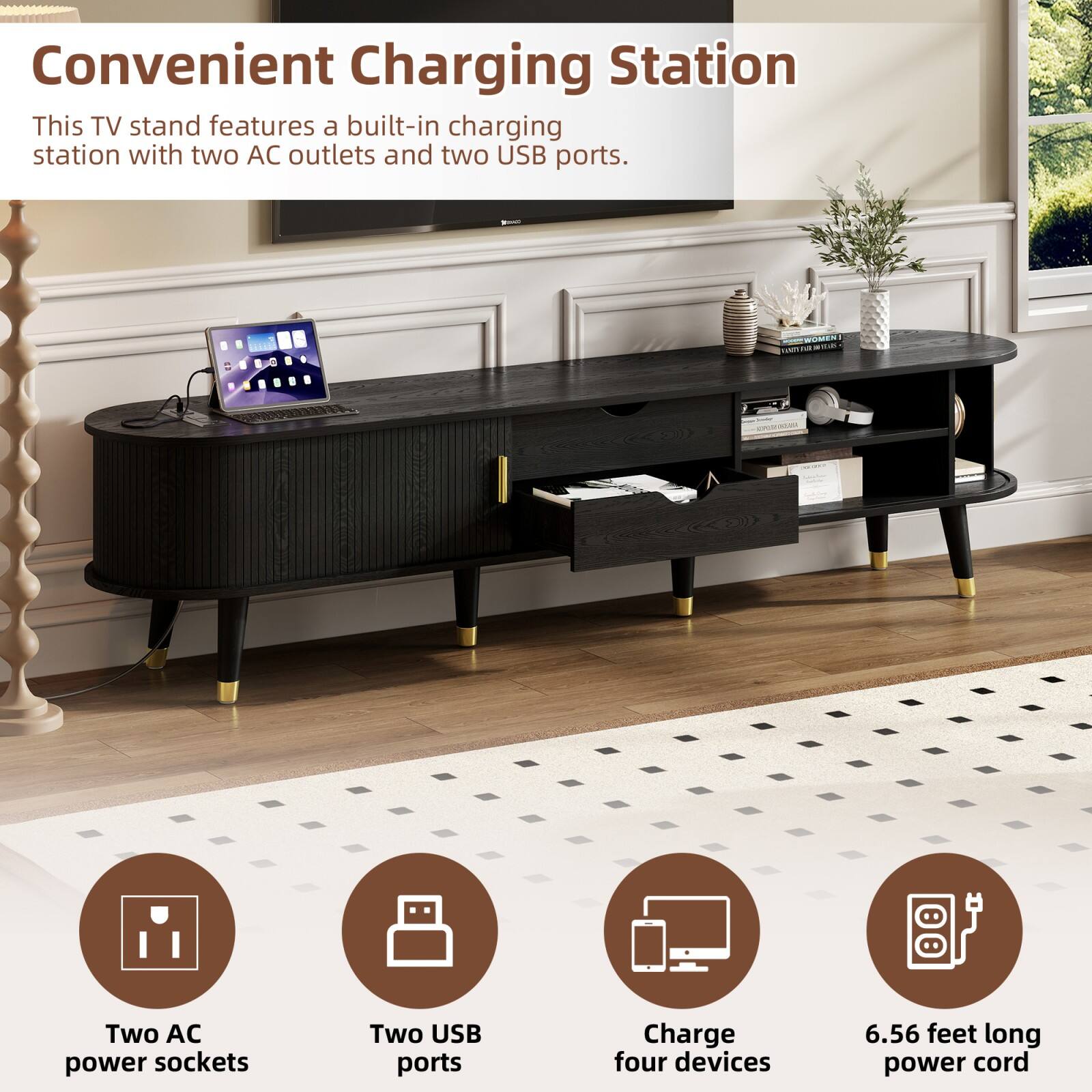 Convenient Charging Station

This TV stand features a built-in charging station with two AC outlets and two USB ports.

- Two AC power sockets
- Two USB ports
- Charge four devices
- 6.56 feet long power cord