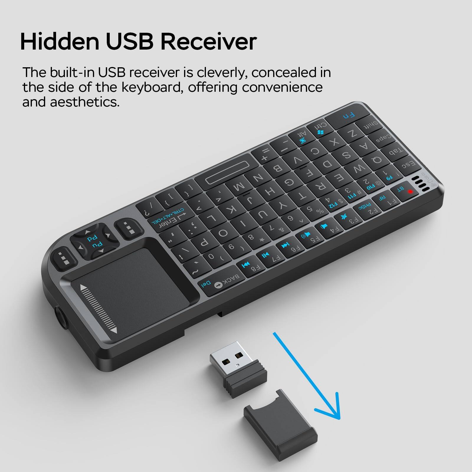 Hidden USB Receiver

The built-in USB receiver is cleverly concealed in the side of the keyboard, offering convenience and aesthetics.