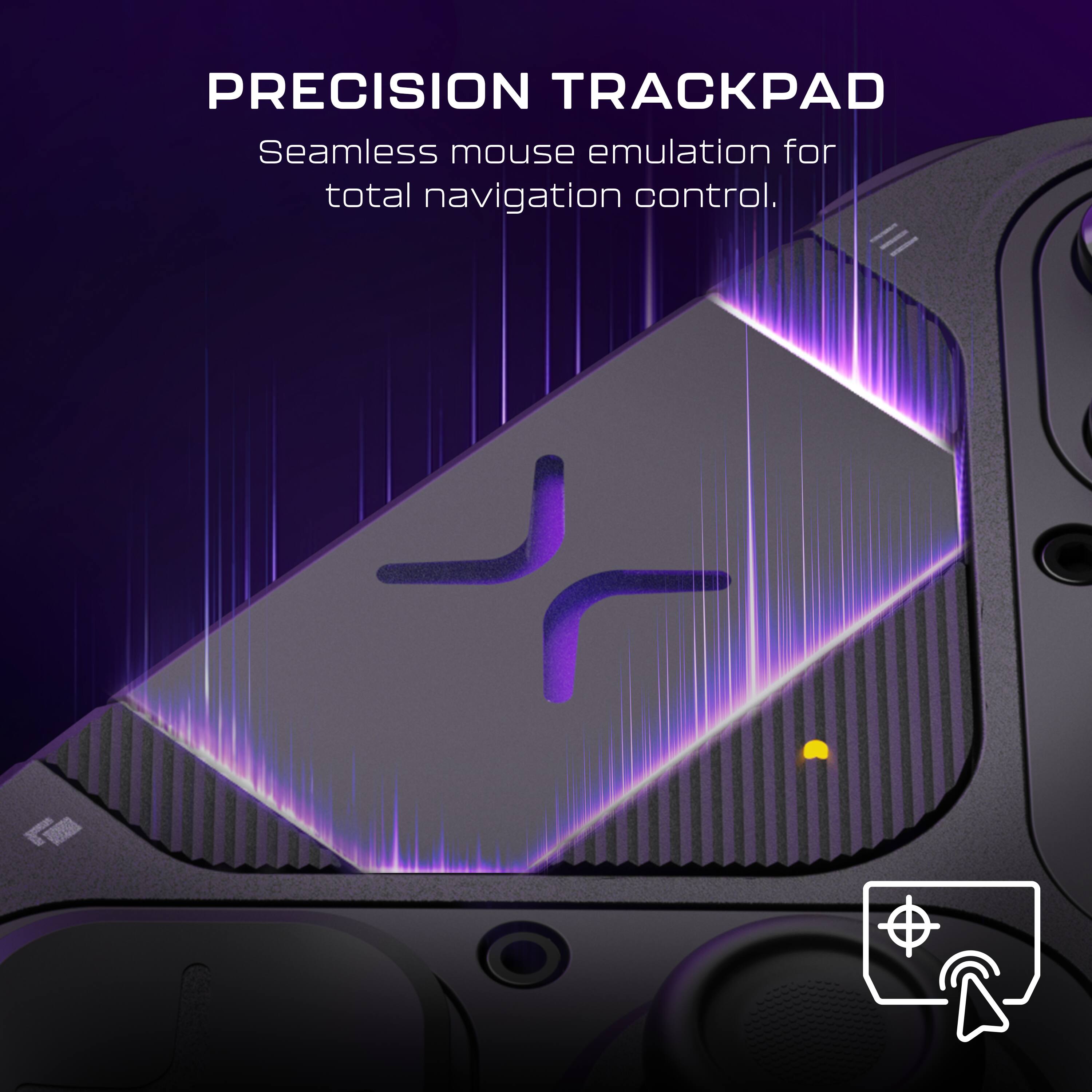 PRECISION TRACKPAD  
Seamless mouse emulation for total navigation control.