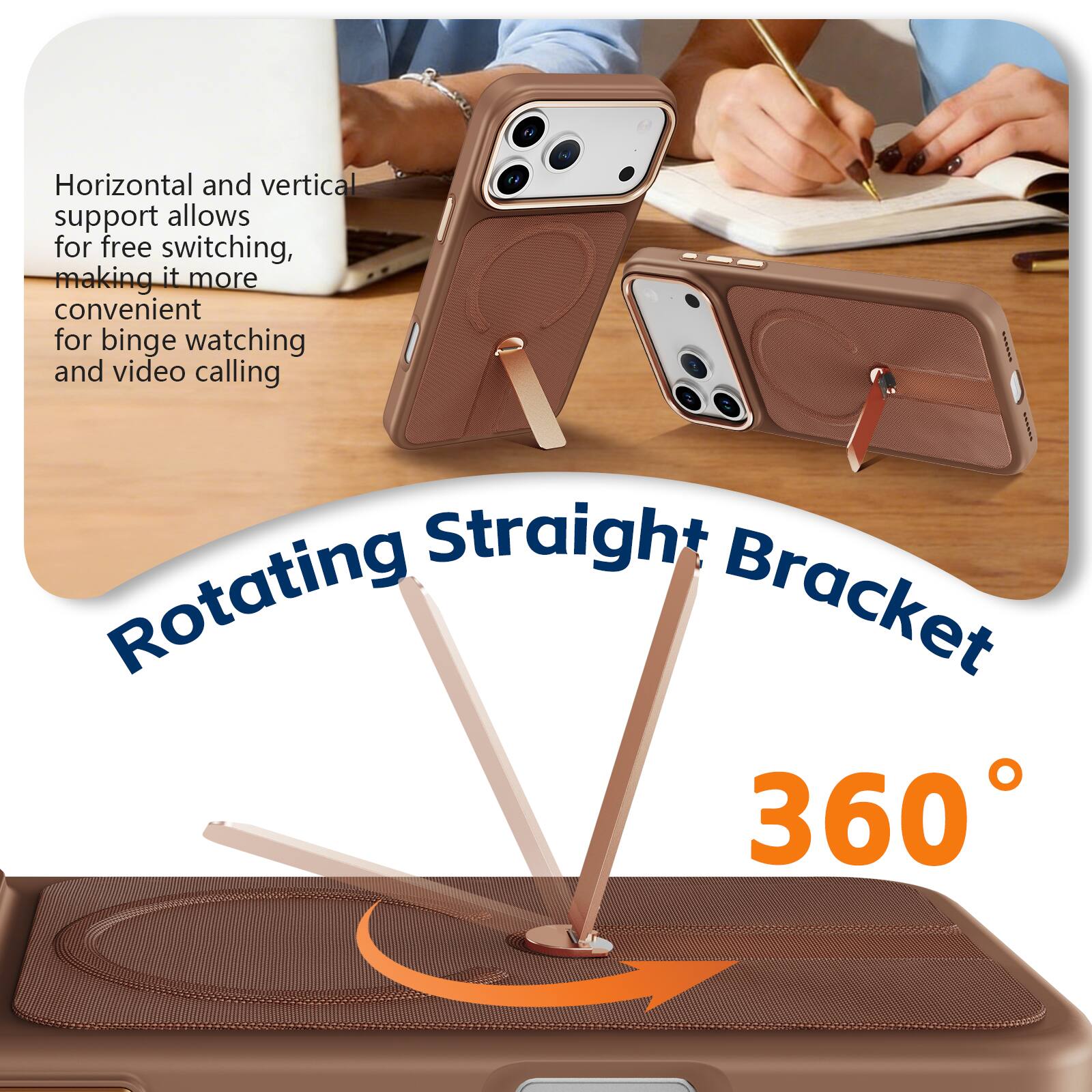 Horizontal and vertical support allows for free switching, making it more convenient for binge watching and video calling. Straight Rotating Bracket 360°