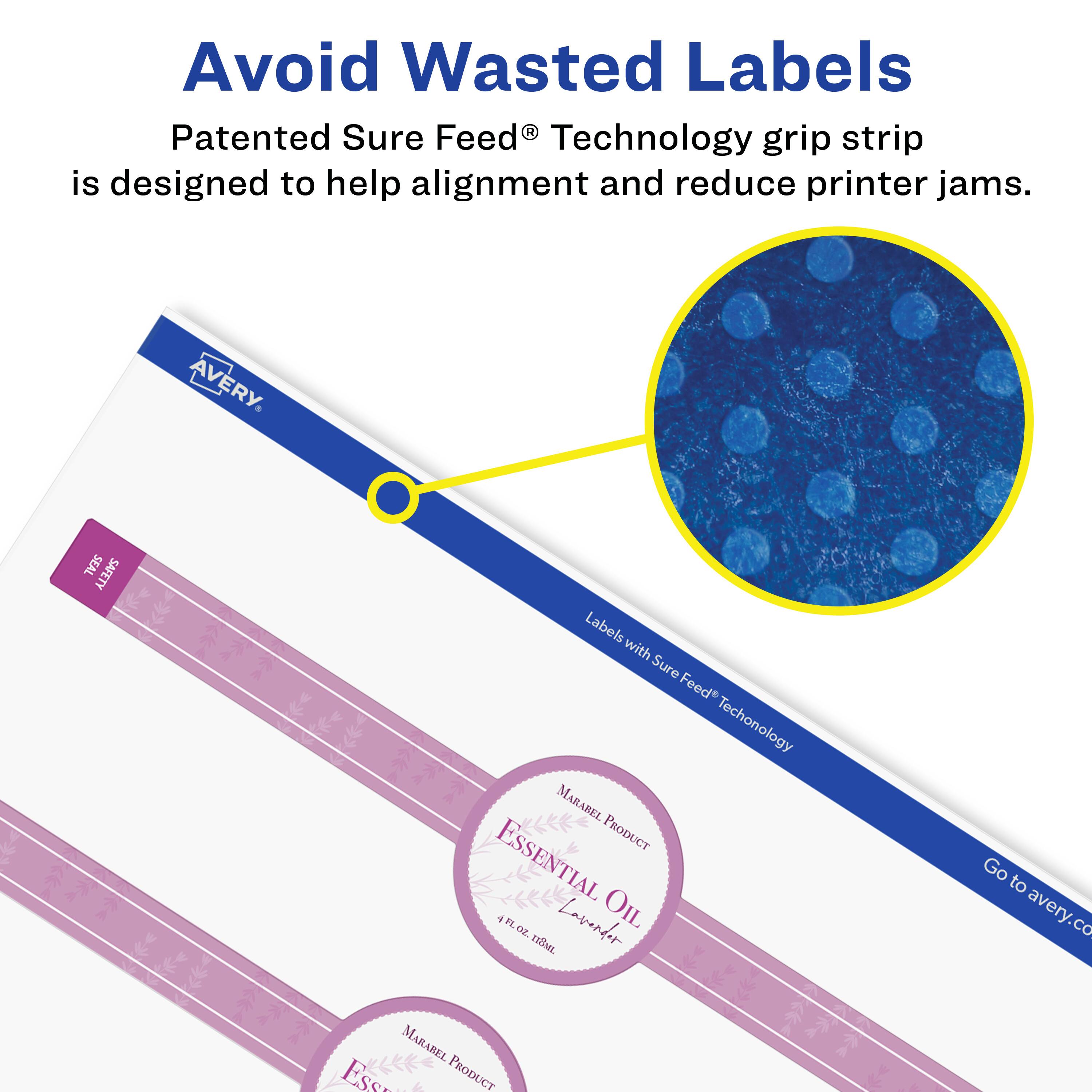Avoid Wasted Labels

Patented Sure Feed® Technology grip strip is designed to help alignment and reduce printer jams.

AVERY

SEAL SAFETY

Labels with Sure Feed® Technology

MARAREL PRODUCT

ESSENTIAL OIL

Lavender

4 FL OZ (118 mL)

Go to avery.com