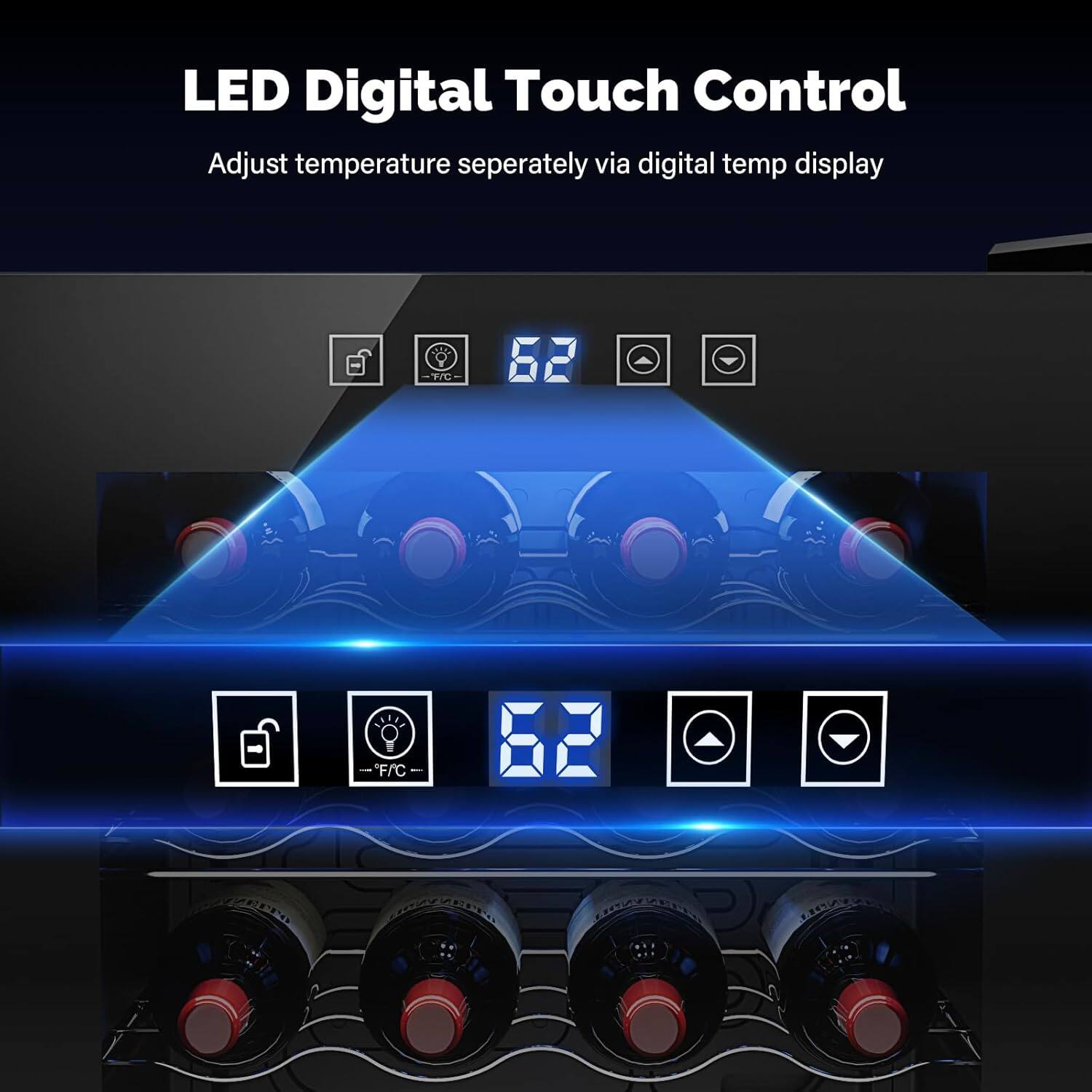 LED Digital Touch Control  
Adjust temperature separately via digital temp display