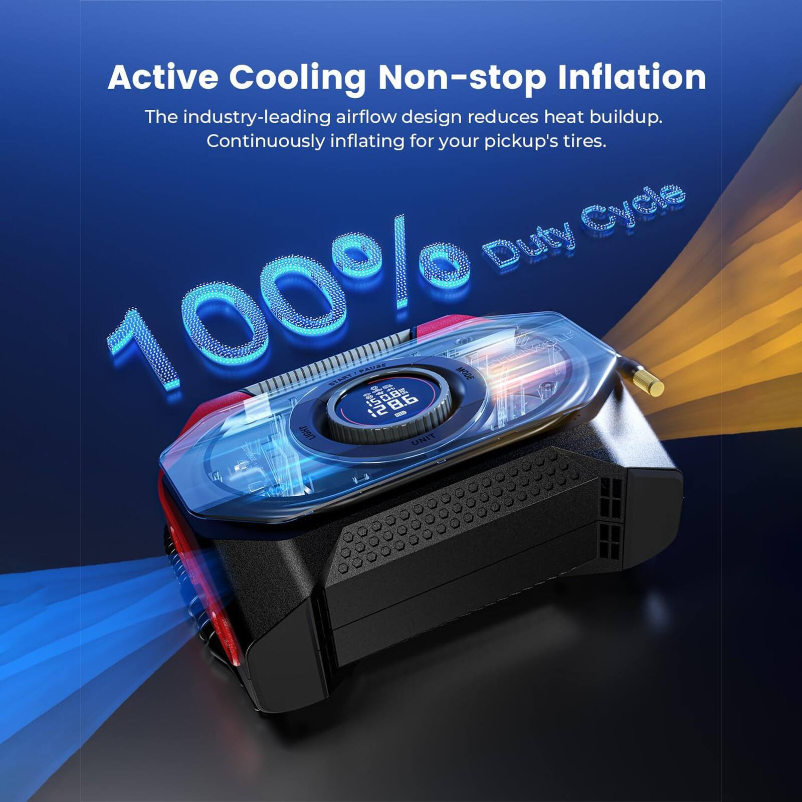 Active Cooling Non-stop Inflation  
The industry-leading airflow design reduces heat buildup. Continuously inflating for your pickup's tires.  

100% Duty Cycle