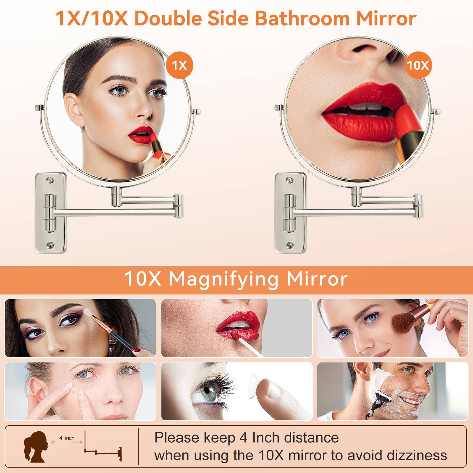 1X/10X Double Side Bathroom Mirror

1X 10X

10X Magnifying Mirror

Please keep 4 inch distance when using the 10X mirror to avoid dizziness