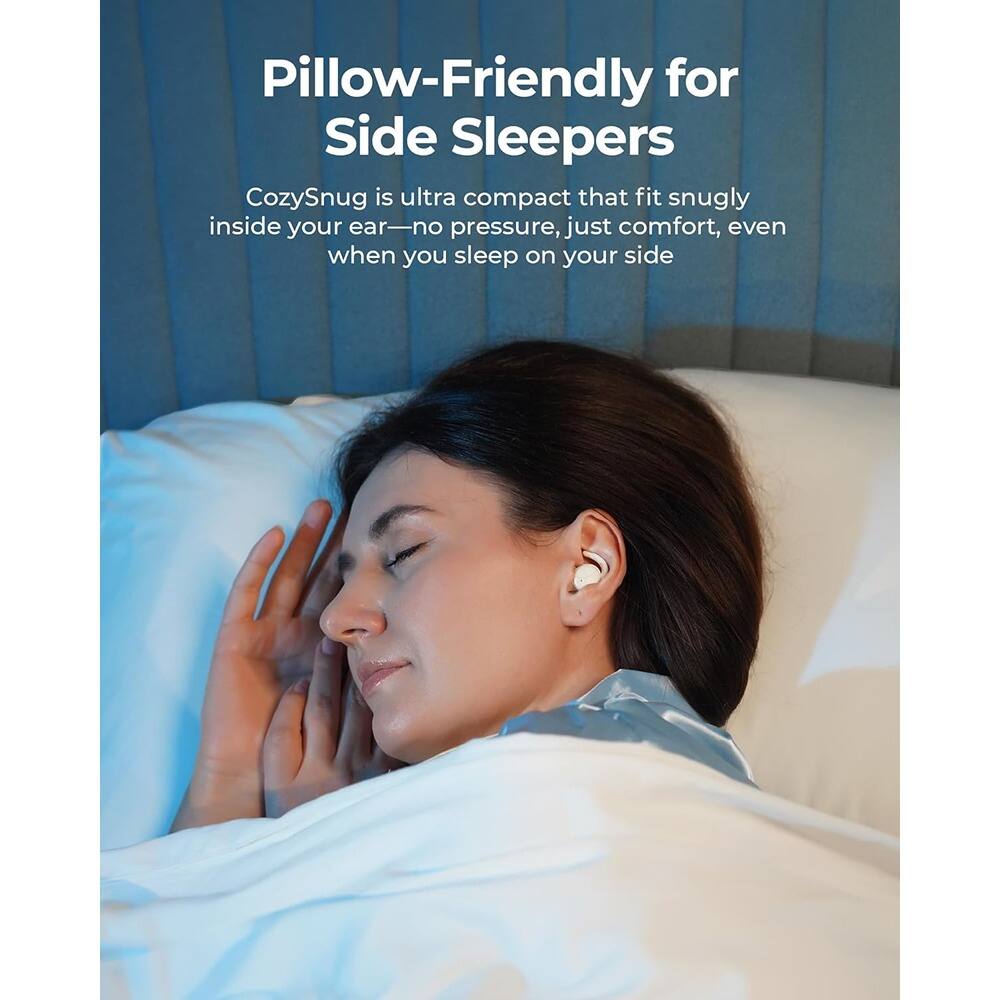 Pillow-Friendly for Side Sleepers

CozySnug is ultra compact that fit snugly inside your ear—no pressure, just comfort, even when you sleep on your side.