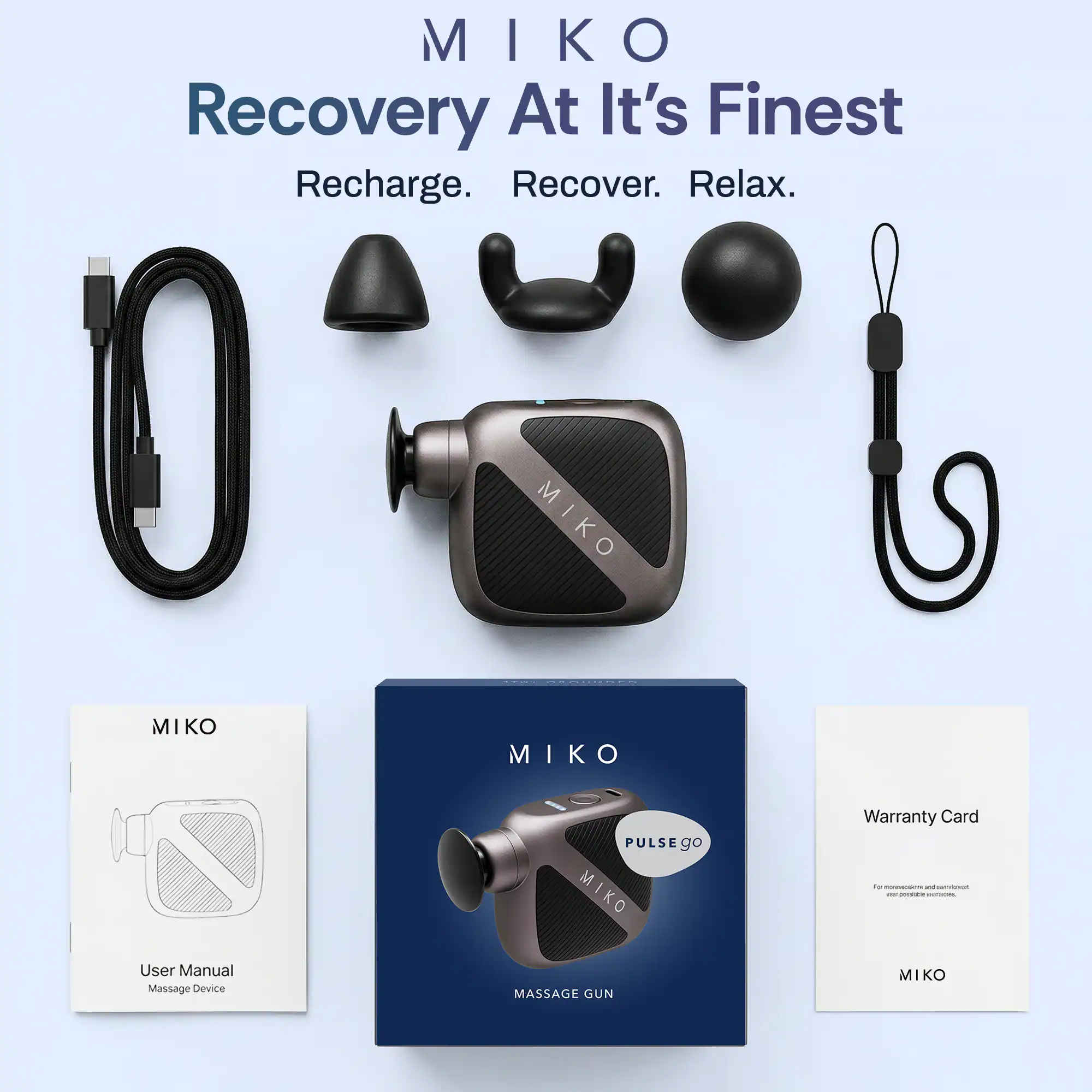 MIKO  
Recovery At It's Finest  
Recharge. Recover. Relax.  

MIKO PULSE GO  

MIKO  
Warranty Card  

MIKO  
User Manual  
Massage Device  

Massage Gun