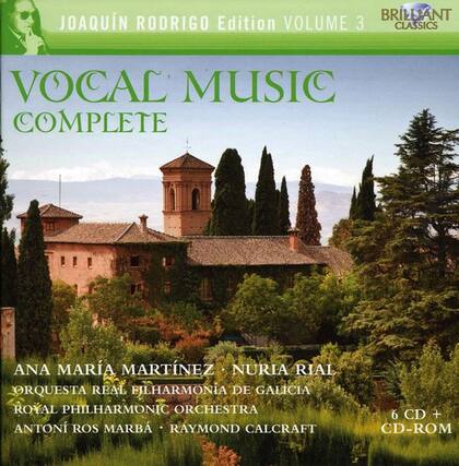 BRILLIANT CLASSICS
JOAQUÍN RODRIGO Edition VOLUME 3
VOCAL MUSIC COMPLETE
ANA MARÍA MARTÍNEZ • NURIA RIAL
ORQUESTA REAL FILHARMONIA DE GALICIA
ROYAL PHILHARMONIC ORCHESTRA
ANTONI ROS MARBA • RAYMOND CALCRAFT
6 CD + CD-ROM