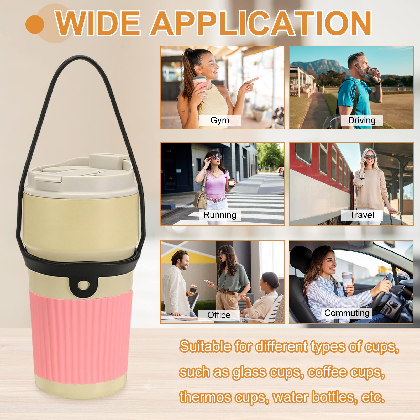 WIDE APPLICATION

Gym  
Driving  
Running  
Travel  
Office  
Commuting  

Suitable for different types of cups, such as glass cups, coffee cups, thermos cups, water bottles, etc.