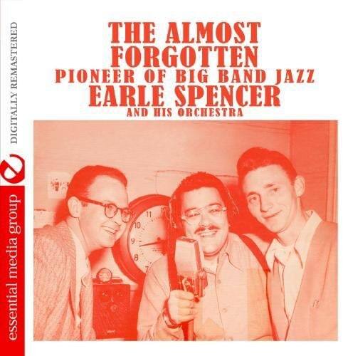 The Almost Forgotten Pioneer of Big Band Jazz  
Earle Spencer and His Orchestra  

Digitally Remastered  

Essential Media Group  

10 9 8 11 7