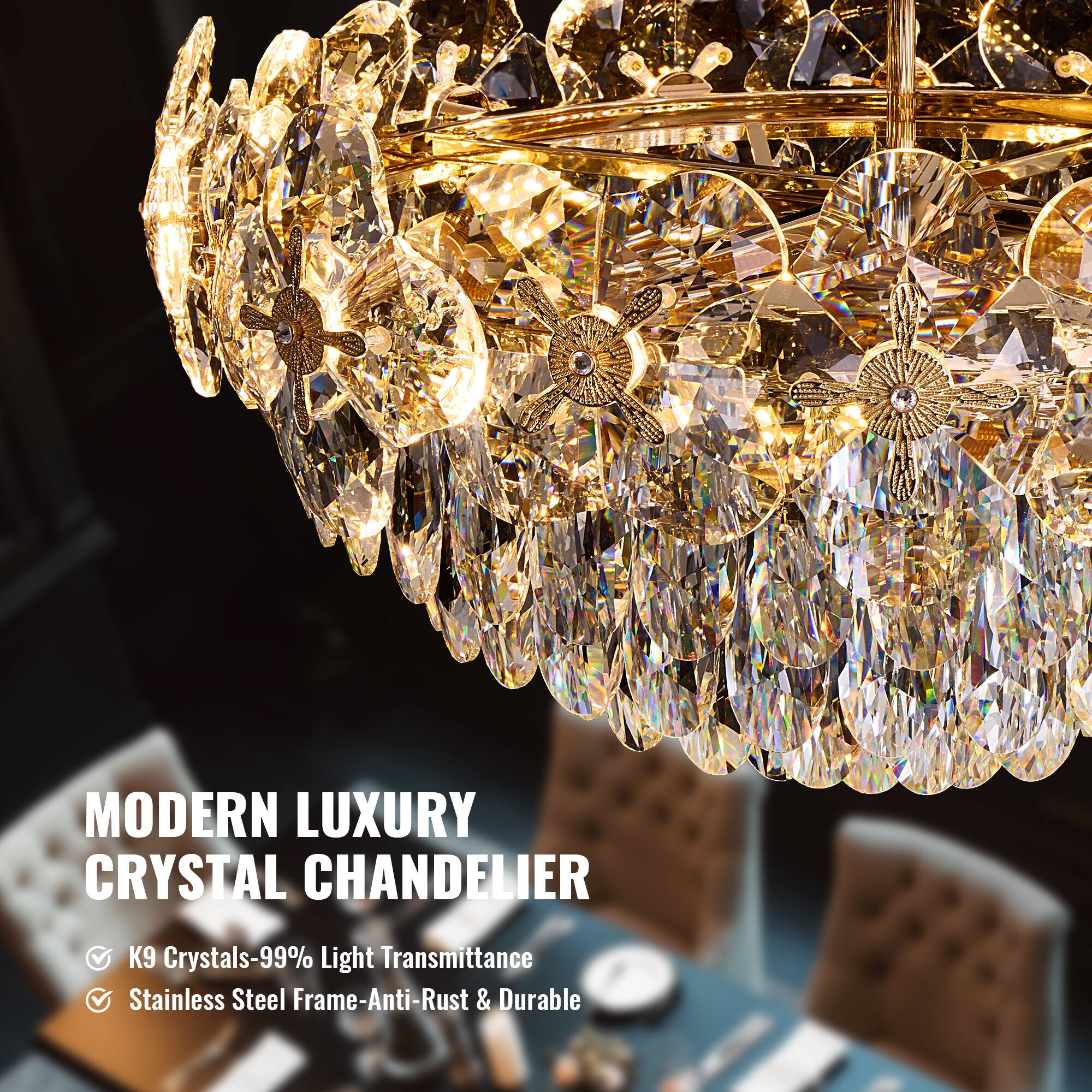 MODERN LUXURY CRYSTAL CHANDELIER

- K9 Crystals-99% Light Transmittance
- Stainless Steel Frame-Anti-Rust & Durable