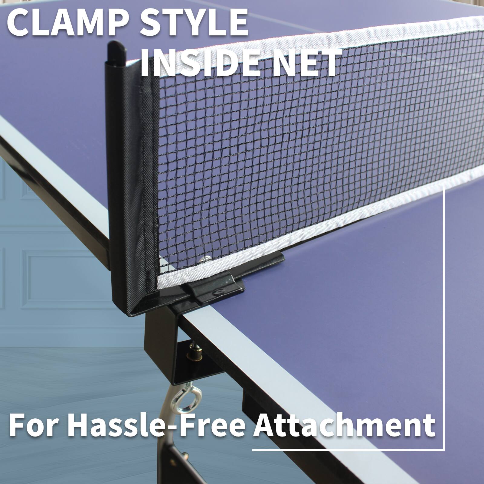 CLAMP STYLE INSIDE NET  
For Hassle-Free Attachment