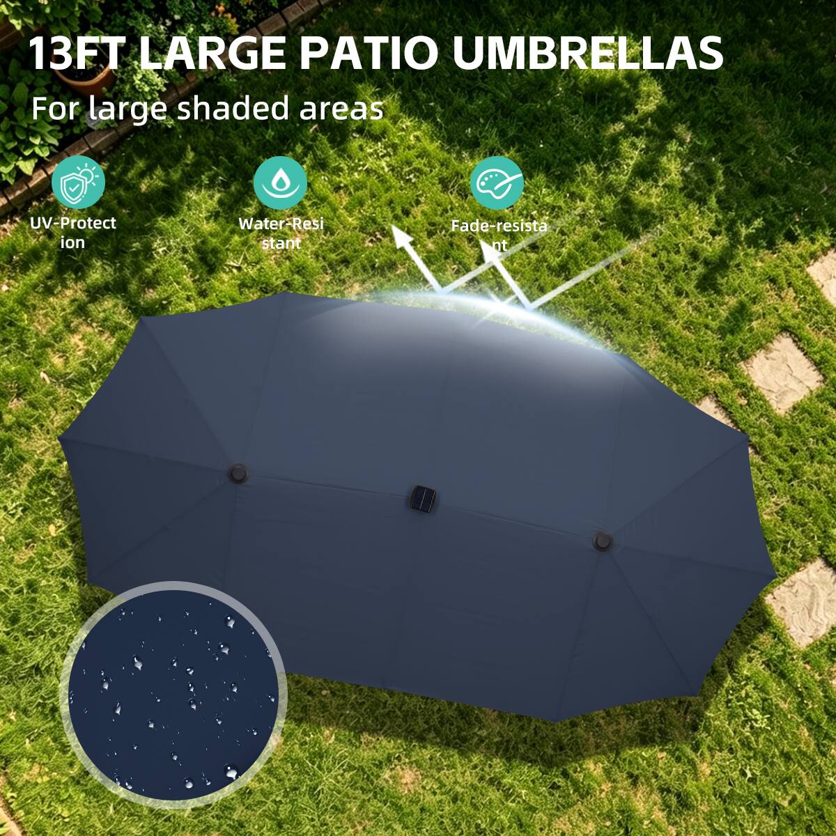 13FT LARGE PATIO UMBRELLAS  
For large shaded areas  
UV-Protection  
Water-Resistant  
Fade-resistant