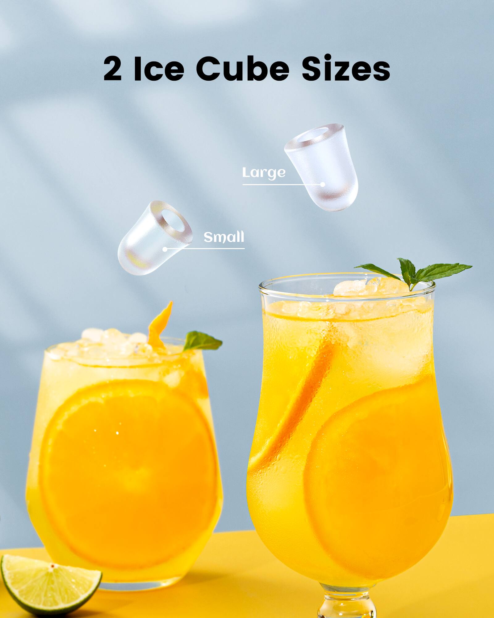 2 Ice Cube Sizes  
Large  
Small