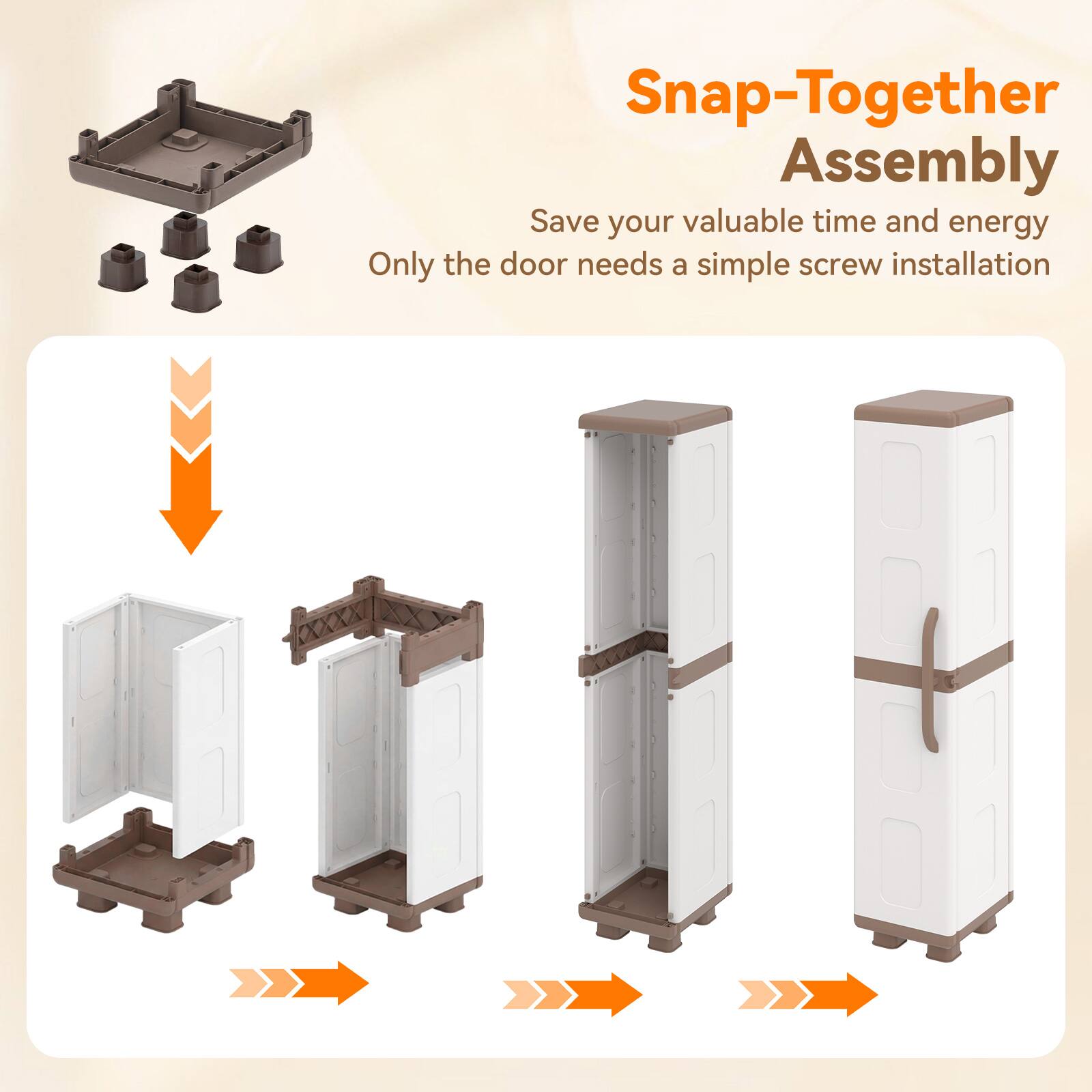 Snap-Together Assembly  
Save your valuable time and energy  
Only the door needs a simple screw installation