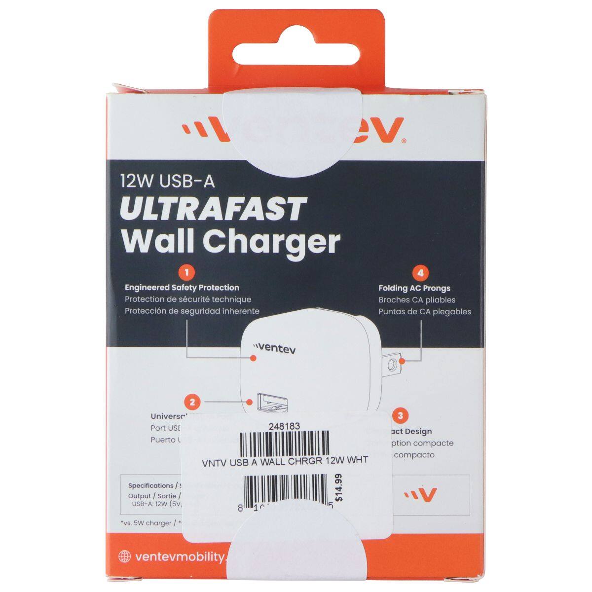 12W USB-A ULTRAFAST Wall Charger

1. Engineered Safety Protection
   - Protection de sécurité technique
   - Protección de seguridad inherente

2. Folding AC Prongs
   - Broches CA pliables
   - Puntas de CA plegables

3. Universa' Port USE
   - Puerto USB
   - Puerto L

4. act Design ption compacte
   - Design compacte
   - compacto

Specifications:
- Output: 12W (5V 2.4A)
- vs. 5W charger

Price: $14.99

ventevmobility