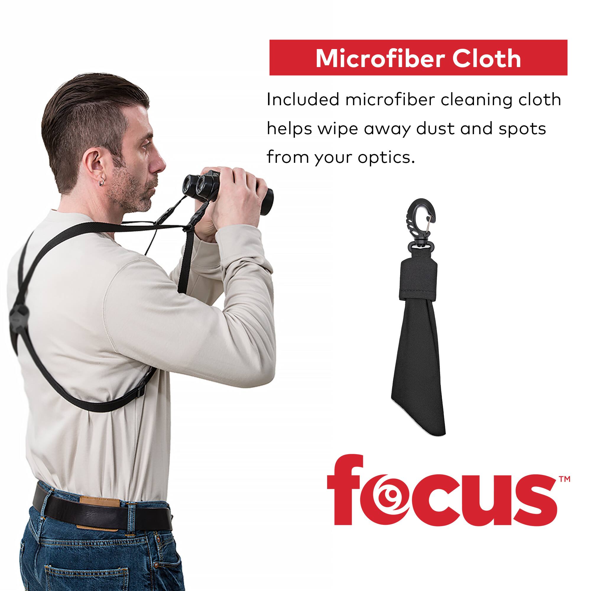 Microfiber Cloth

Included microfiber cleaning cloth helps wipe away dust and spots from your optics.

focus™