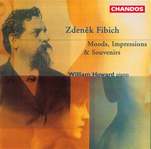 CHANDOS

Zdeněk Fibich

Moods, Impressions & Souvenirs

William Howard piano