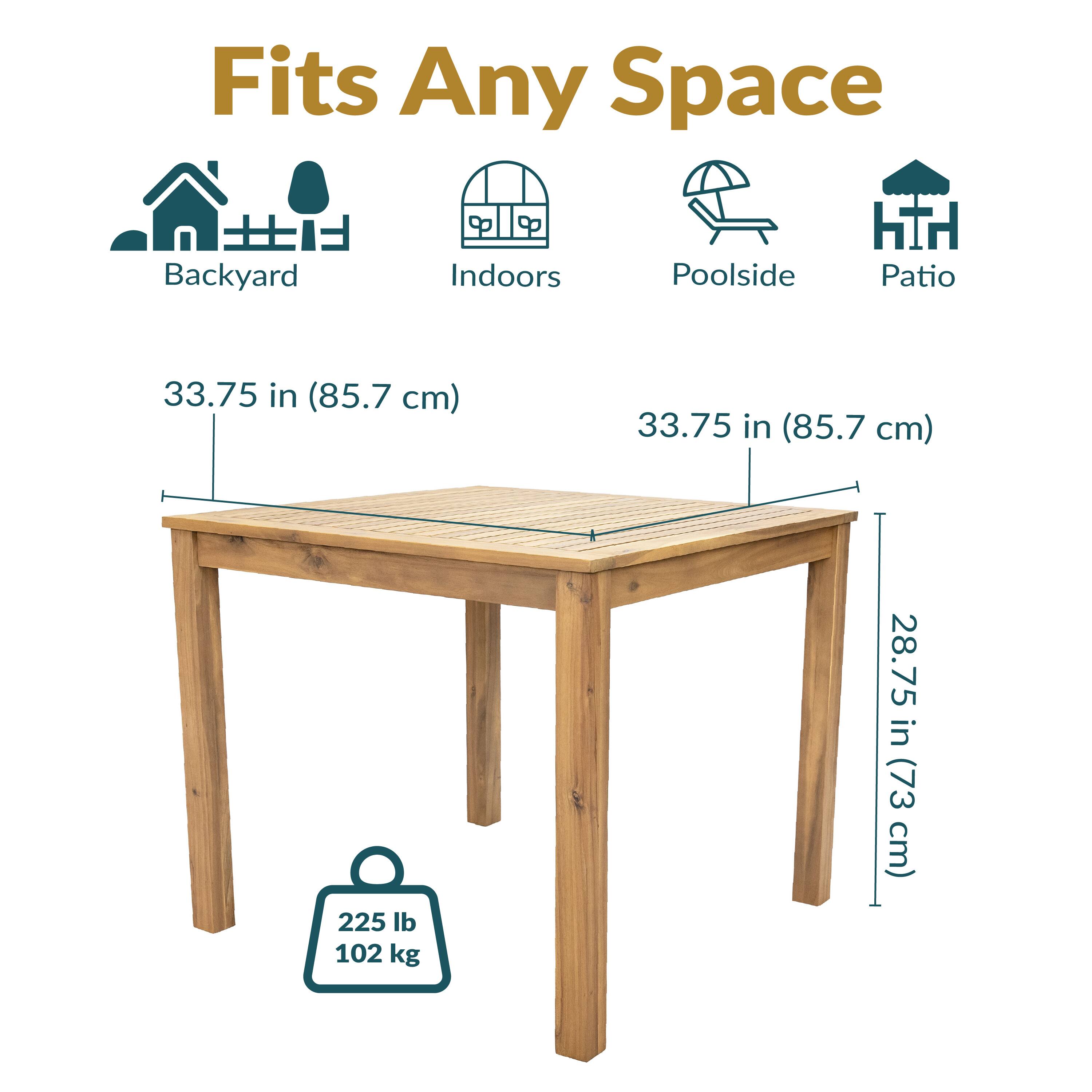 Fits Any Space  
Backyard  
Indoors  
Poolside  
Patio  

33.75 in (85.7 cm)  
33.75 in (85.7 cm)  
28.75 in (73 cm)  

225 lb  
102 kg