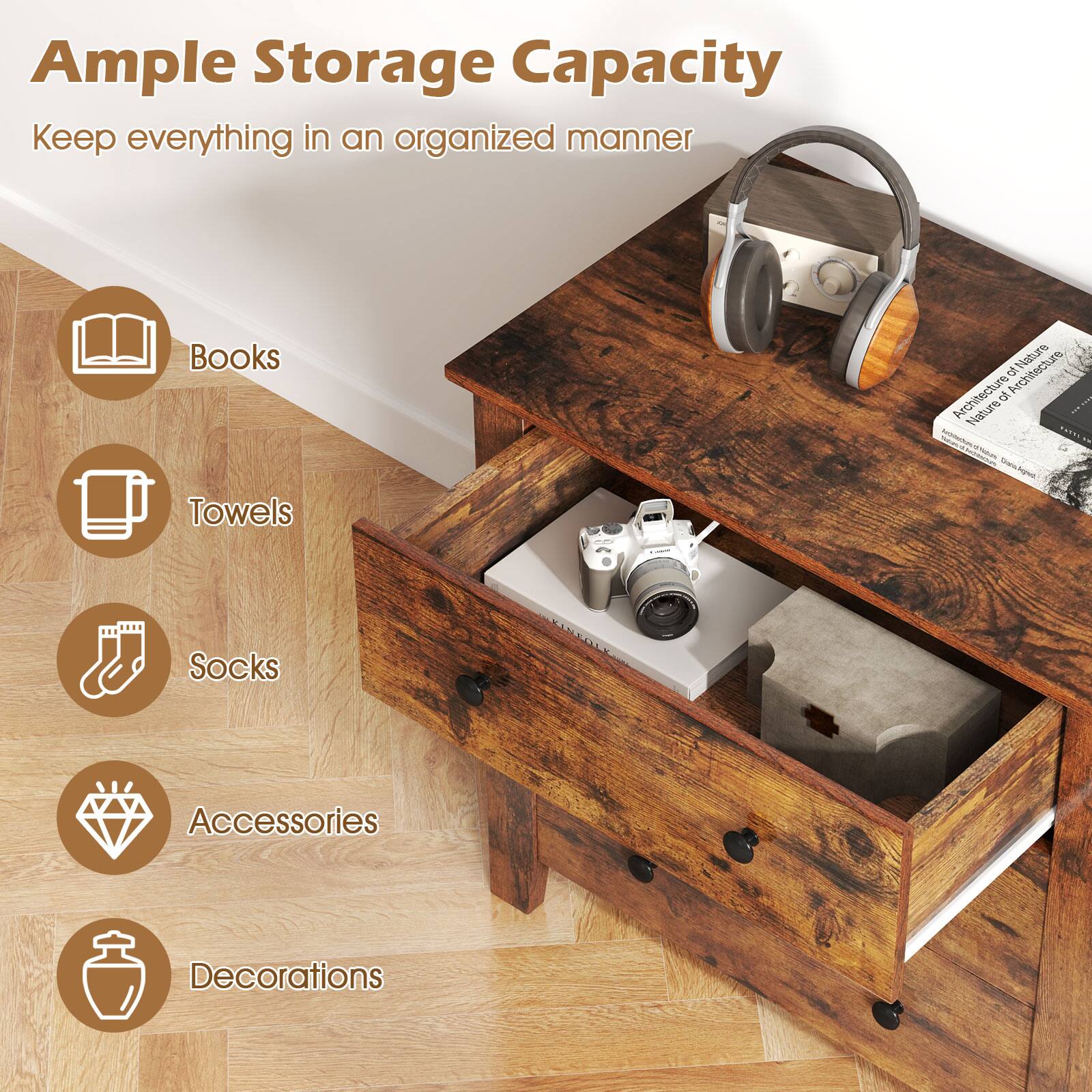 Ample Storage Capacity  
Keep everything in an organized manner

- Books
- Towels
- Socks
- Accessories
- Decorations