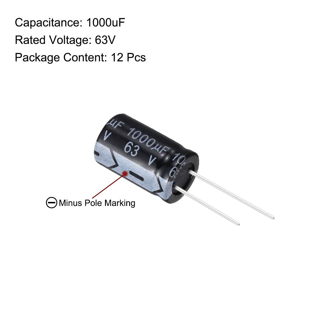 Capacitance: 1000uF  
Rated Voltage: 63V  
Package Content: 12 Pcs  

UF V 1000UF 63 1 V 100 63  

Minus Pole Marking