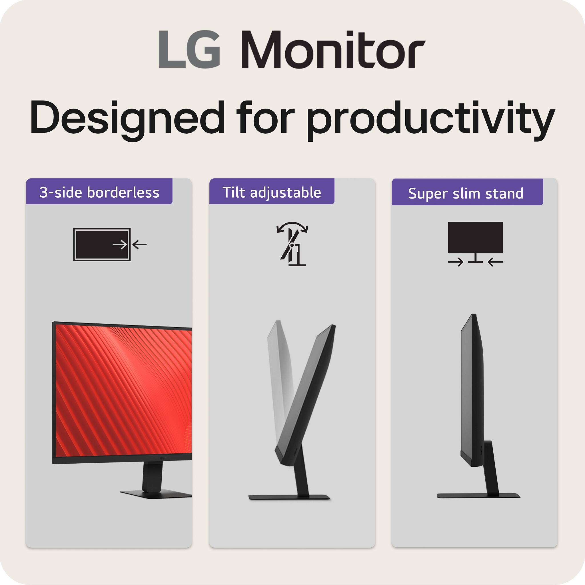 LG Monitor  
Designed for productivity  

- 3-side borderless  
- Tilt adjustable  
- Super slim stand