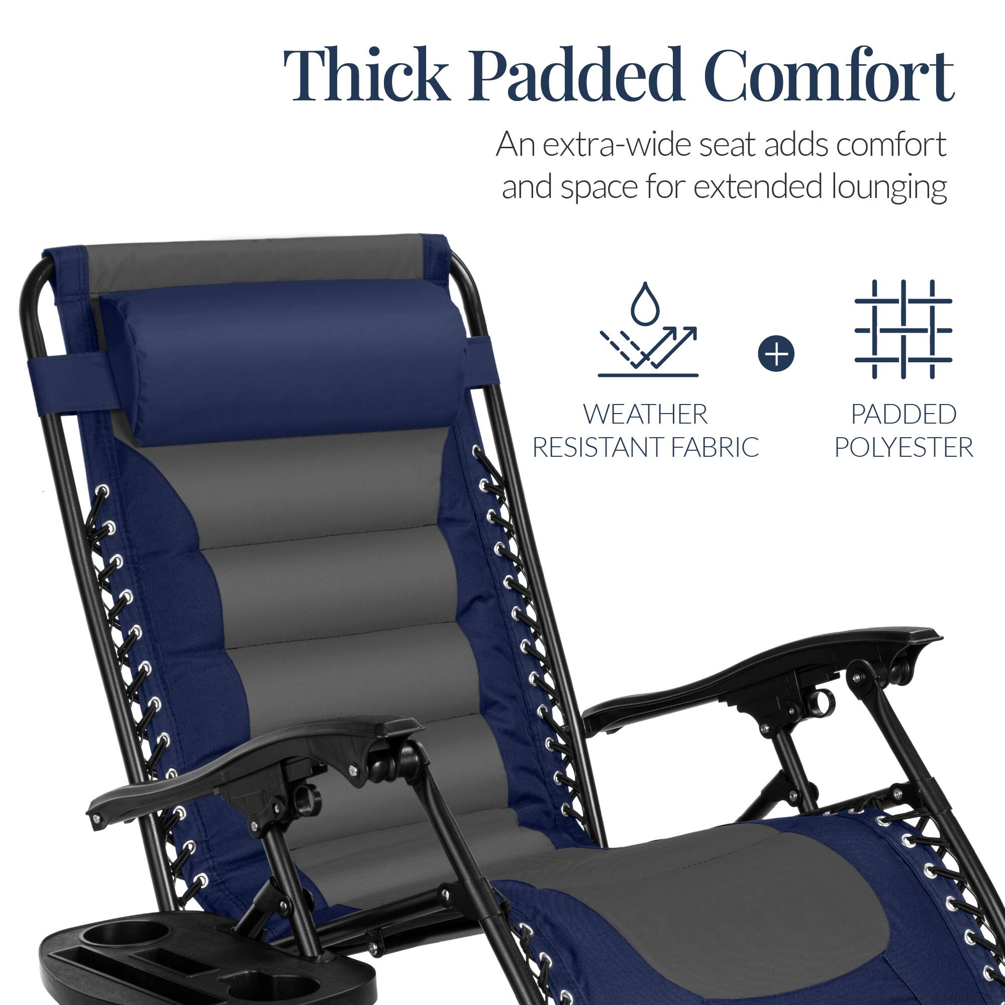 Thick Padded Comfort  
An extra-wide seat adds comfort and space for extended lounging  

WEATHER RESISTANT FABRIC + PADDED POLYESTER