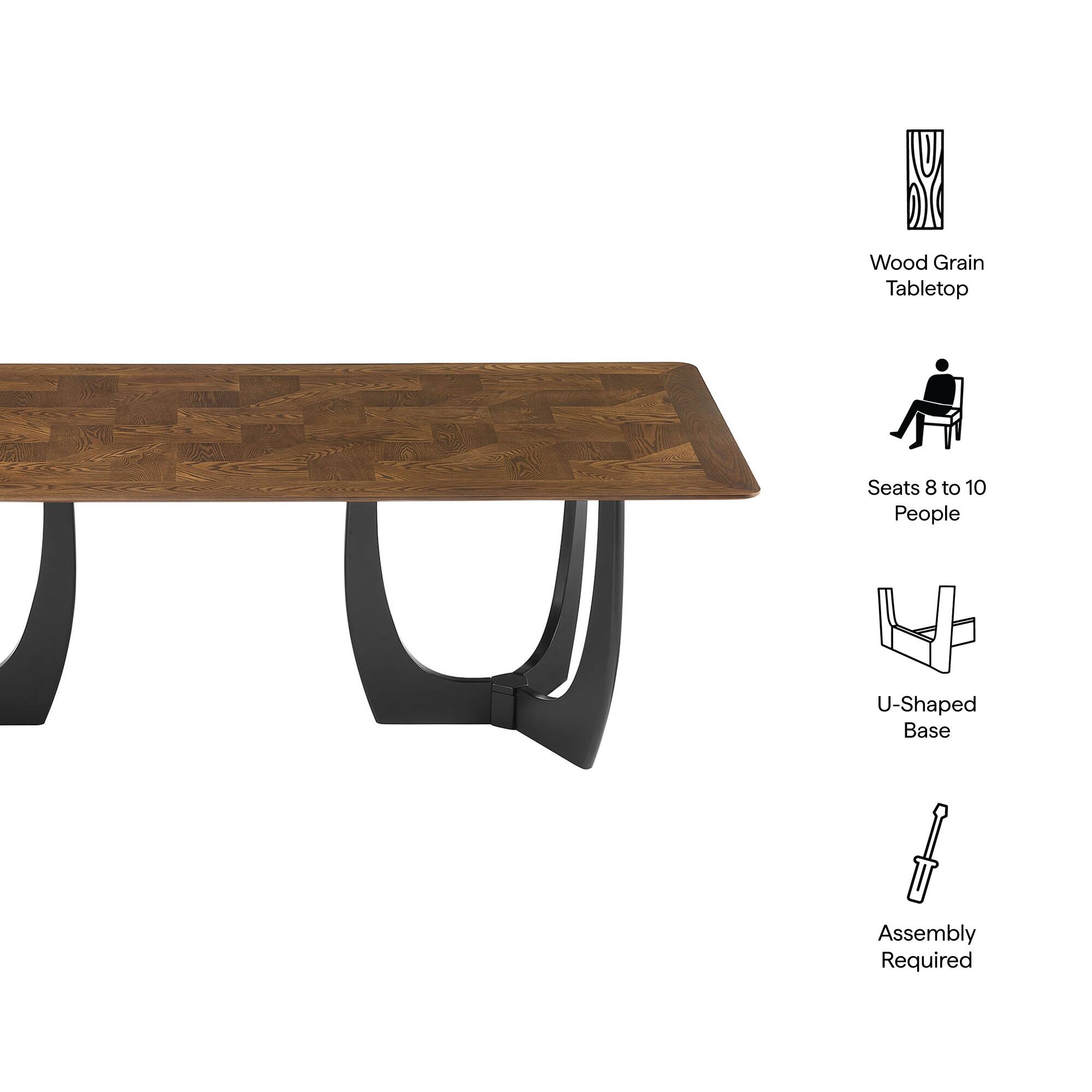 Wood Grain Tabletop  
Seats 8 to 10 People  
U-Shaped Base  
Assembly Required