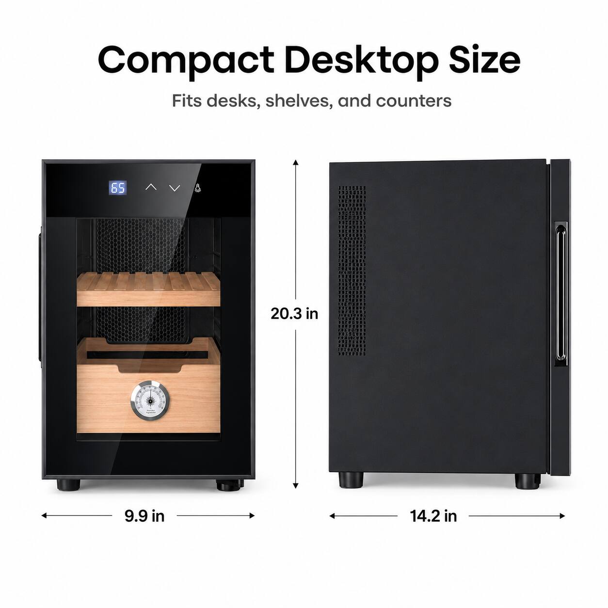 Compact Desktop Size  
Fits desks, shelves, and counters  
65  
20.3 in  
9.9 in  
14.2 in