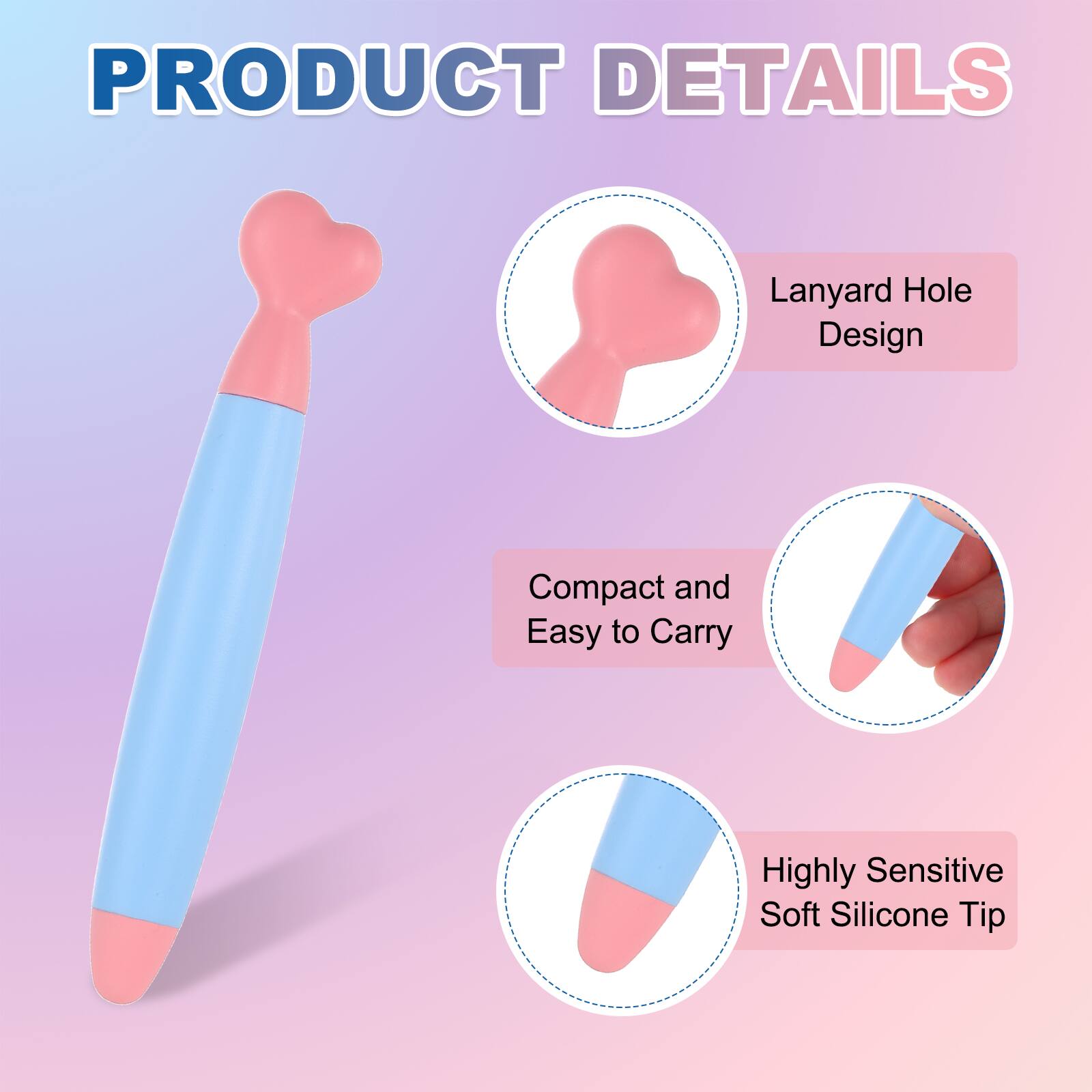 PRODUCT DETAILS

- Lanyard Hole Design
- Compact and Easy to Carry
- Highly Sensitive Soft Silicone Tip
