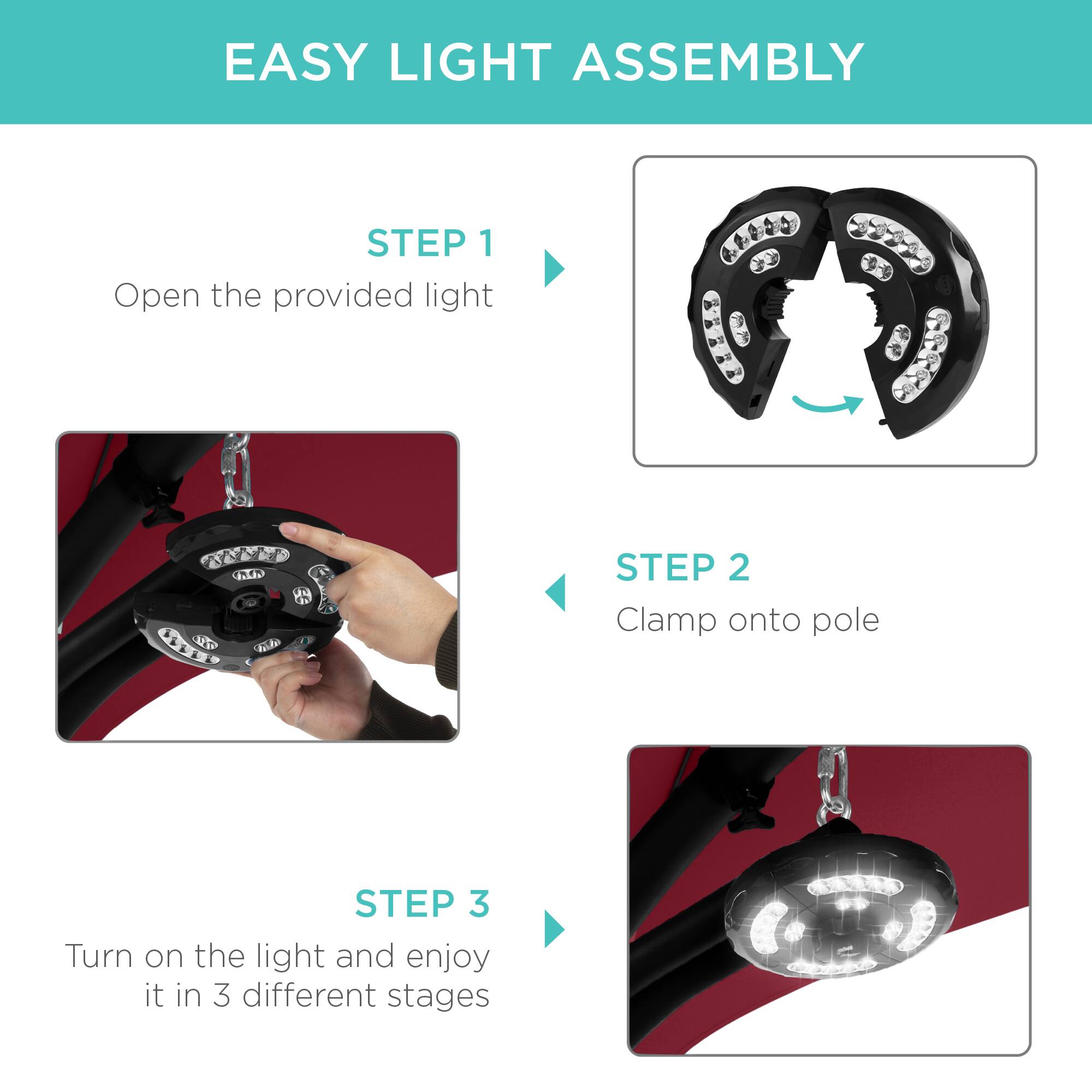 EASY LIGHT ASSEMBLY

STEP 1  
Open the provided light

STEP 2  
Clamp onto pole

STEP 3  
Turn on the light and enjoy it in 3 different stages