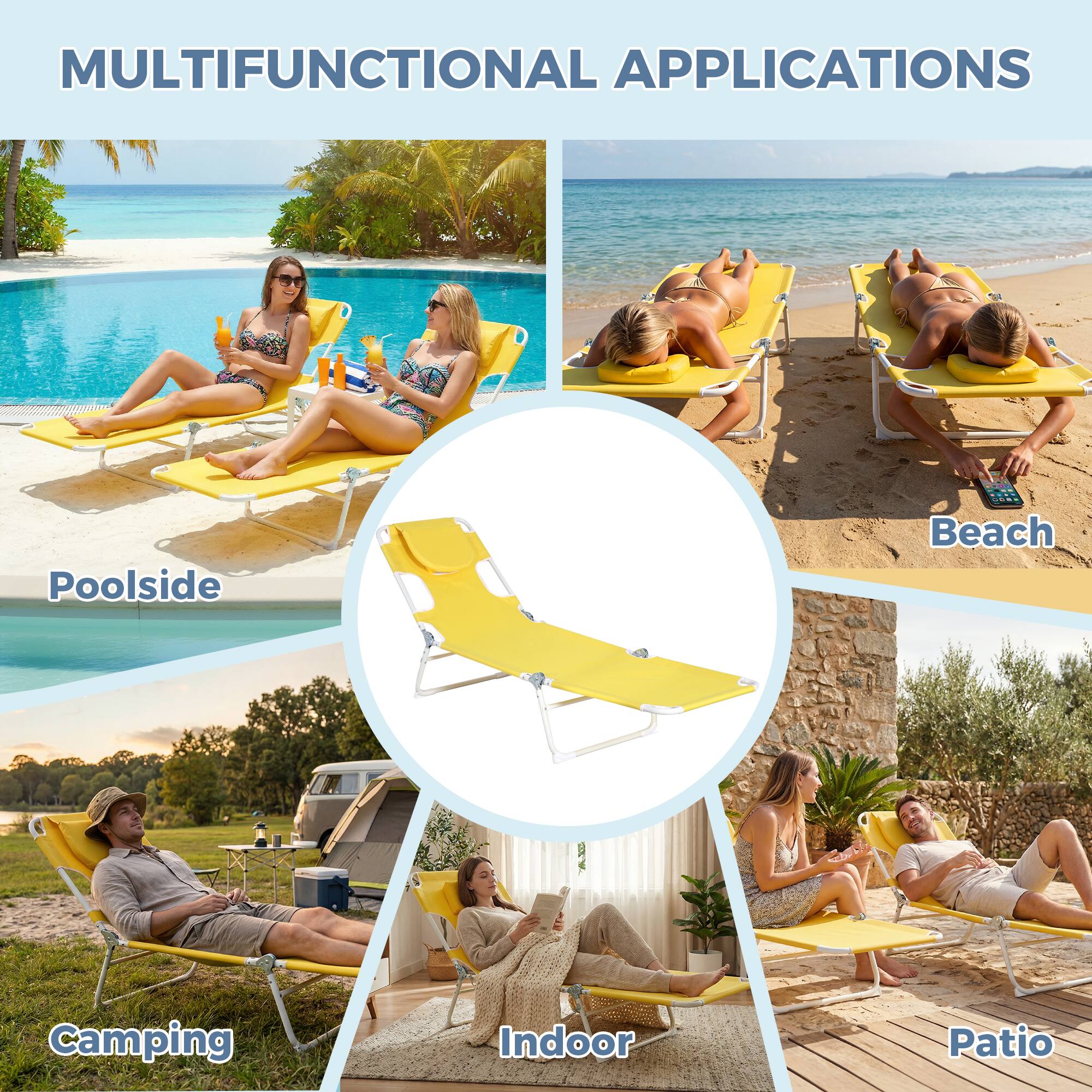 MULTIFUNCTIONAL APPLICATIONS

- Poolside
- Beach
- Camping
- Indoor
- Patio