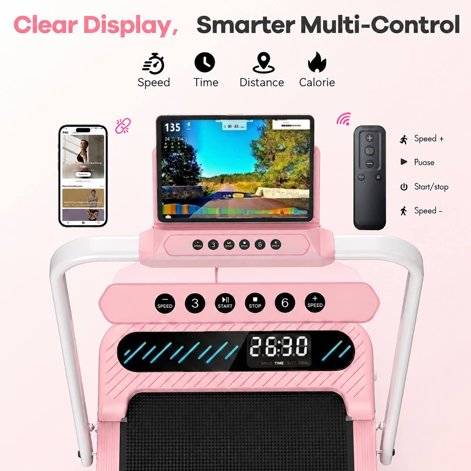 Clear Display, Smarter Multi-Control

Speed
Time
Distance
Calorie

135 24 314

ON

Speed +
Pause
Start/stop
Speed -

3
M
PARF
STOP
6
SPEED
3
DI START
STOP
6
+ SPEED

28:30 SPEED TIME DIST HEAL
