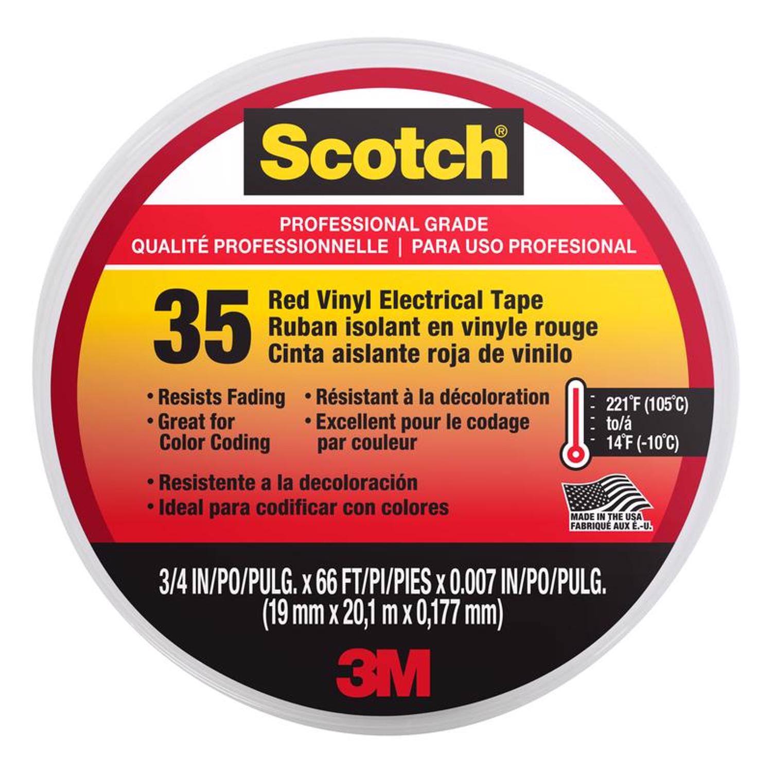 Scotch PROFESSIONAL GRADE QUALITÉ PROFESSIONNELLE | PARA USO PROFESIONAL  
Red Vinyl Electrical Tape 35  
Ruban isolant en vinyle rouge  
Cinta aislante roja de vinilo  
Resists Fading  
Résistant à la décoloration  
Great for Color Coding  
Excellent pour le codage par couleur  
Resistente a la decoloración  
Ideal para codificar con colores  
MADE IN THE USA  
FABRIQUÉ AUX E.-U.  
3/4 IN/PO/PULG. X 66 FT/PI/PIES X 0.007 IN/PO/PULG. (19 mm X 20,1 m X 0,177 mm)  
3M
