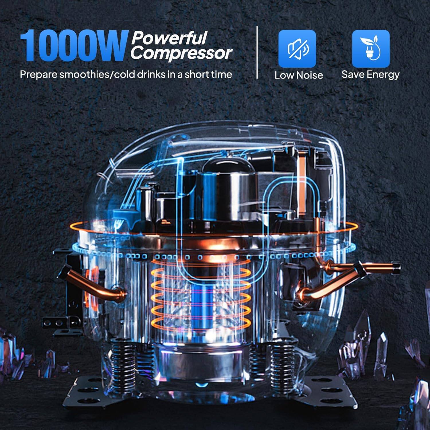 1000W Powerful Compressor  
Prepare smoothies/cold drinks in a short time  
Low Noise  
Save Energy