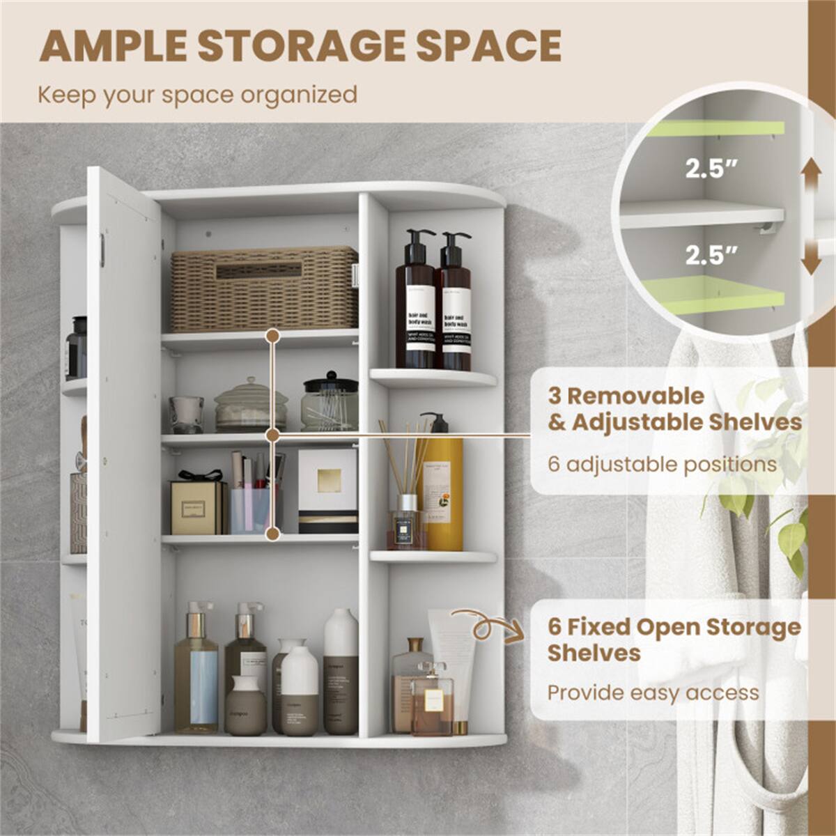 **AMPLE STORAGE SPACE**  
Keep your space organized

- **3 Removable & Adjustable Shelves**  
  6 adjustable positions

- **6 Fixed Open Storage Shelves**  
  Provide easy access

- **2.5"**  
  (indicated on the shelves)