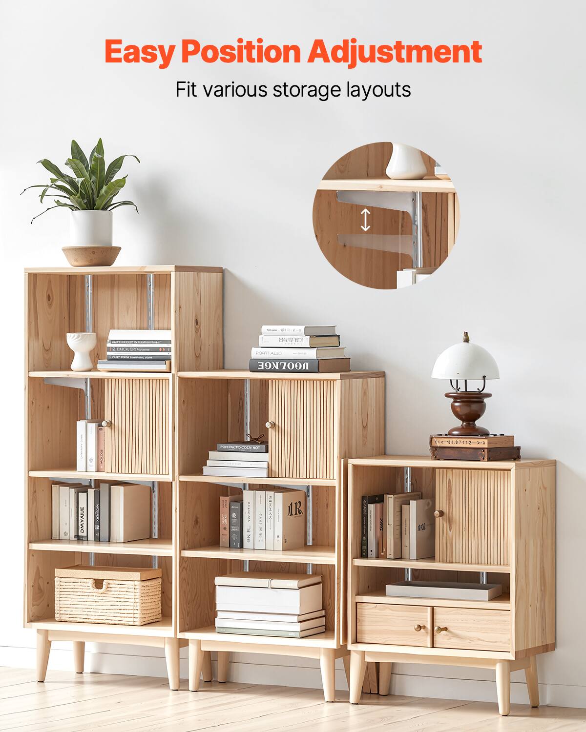 Easy Position Adjustment  
Fit various storage layouts