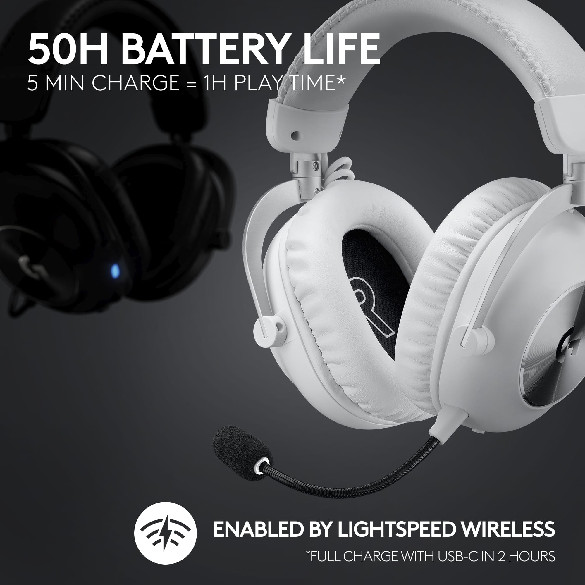 50H BATTERY LIFE 5 MIN CHARGE = 1H PLAY TIME* ENABLED BY LIGHTSPEED WIRELESS FULL CHARGE WITH USB-C IN 2 HOURS